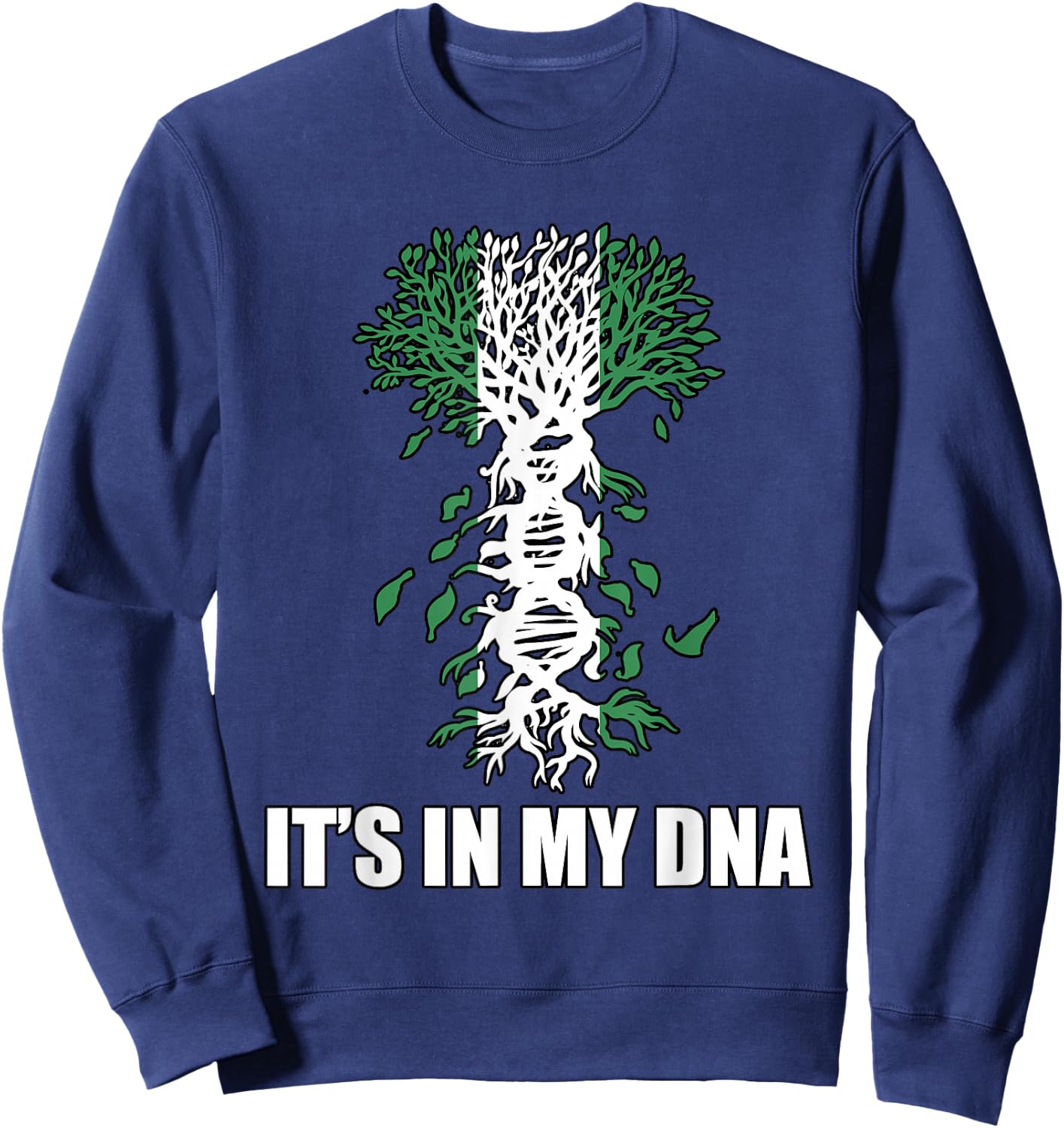 Nigeria IT'S IN MY DNA Nigerian Flag Proud Nigerian Sweatshirt - Sweatshirt | Navy