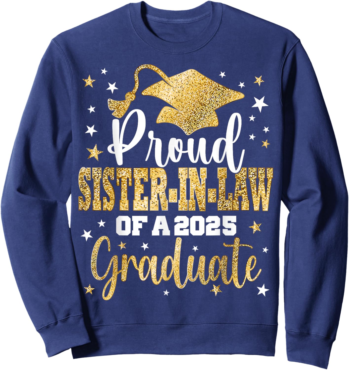 Proud Sister-in-Law Of Class 2025 Graduate Senior Graduation Sweatshirt - Sweatshirt | Navy