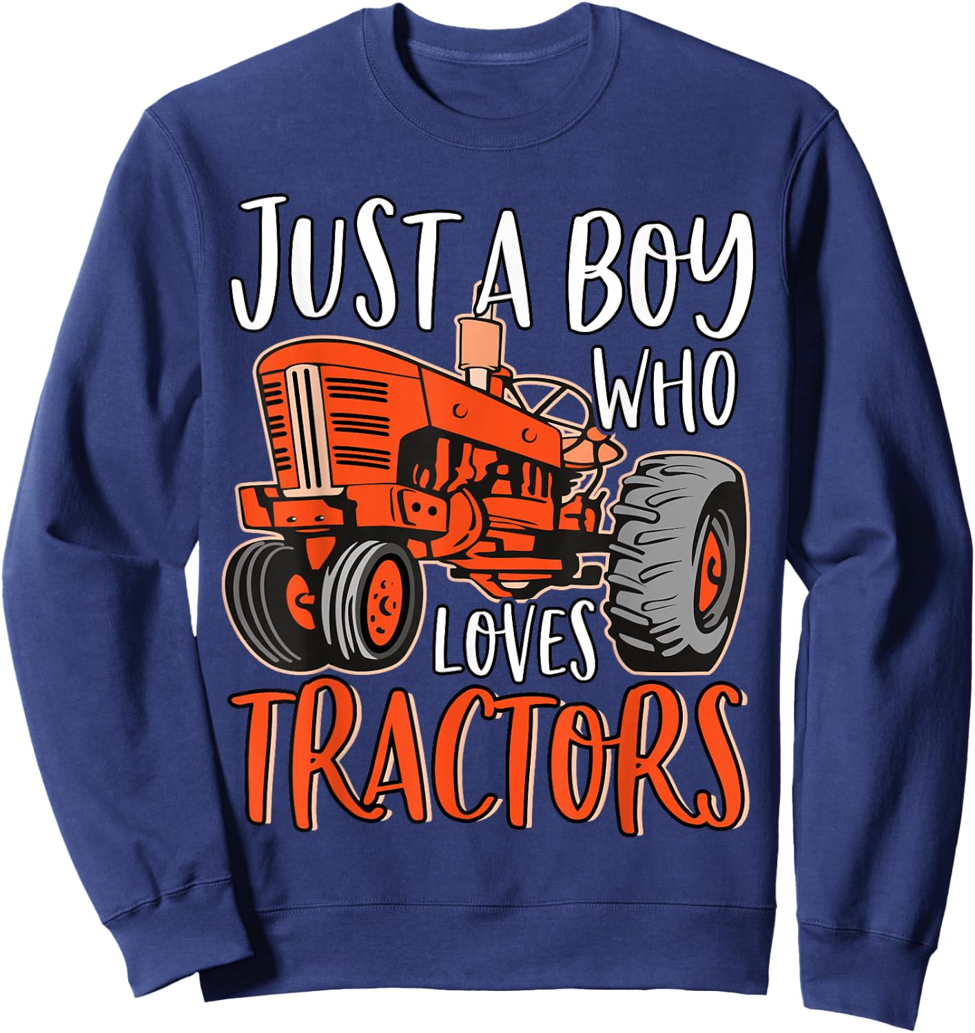 Just A Boy Who Loves Tractors Cute Funny Tractor Farming Sweatshirt - Sweatshirt | Navy