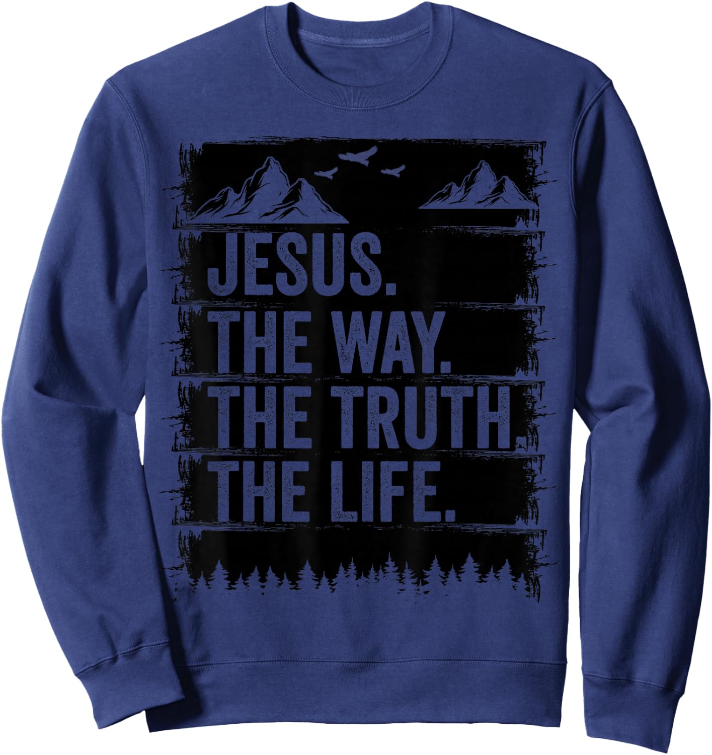 Jesus The Way Truth Life Bible Verse Christian Worship Sweatshirt - Sweatshirt | Navy
