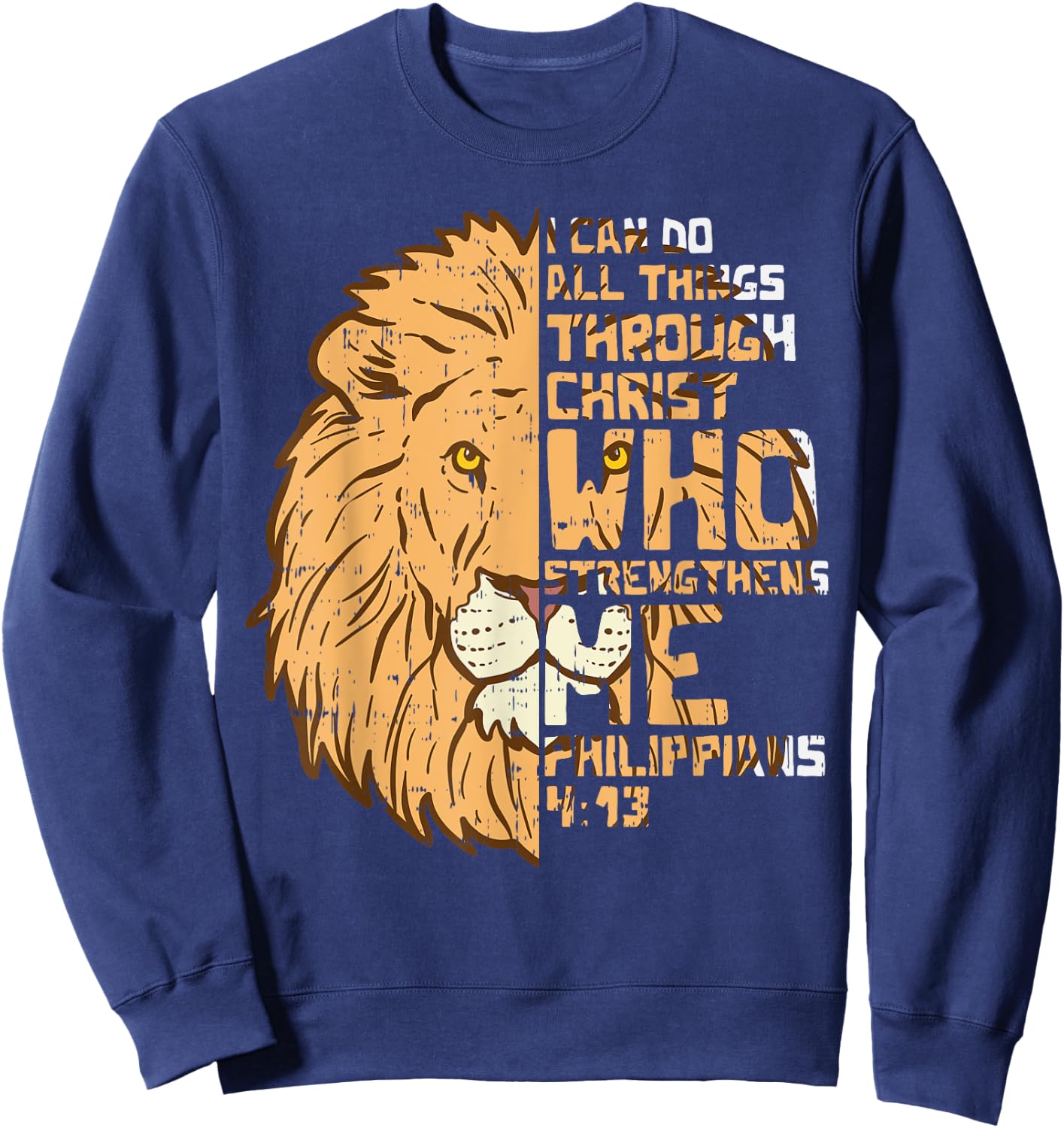 I Can Do Things Through Christ Lion Philippians 413 Gift Sweatshirt - Sweatshirt | Navy