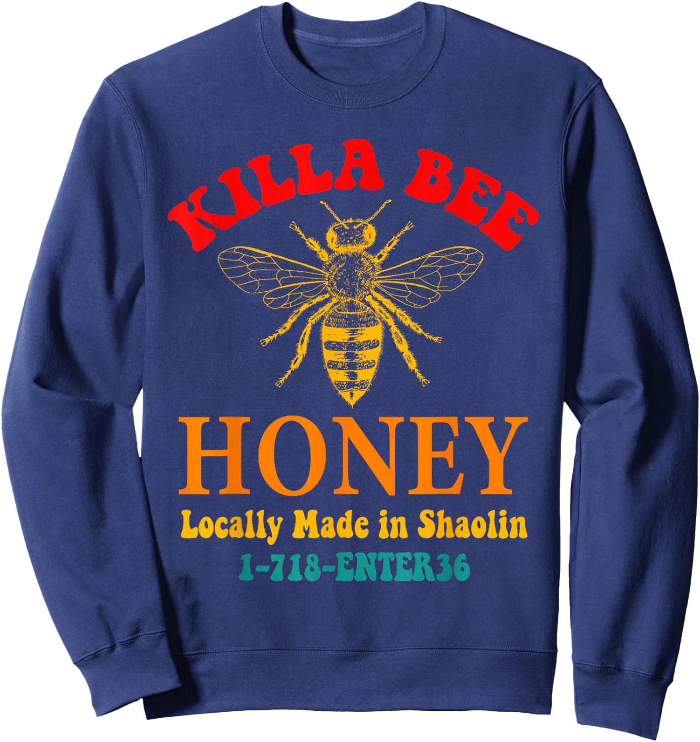 Killa Bee Honey Locally Made in Shaolin 1-718-ENTER36 Sweatshirt - Sweatshirt | Navy