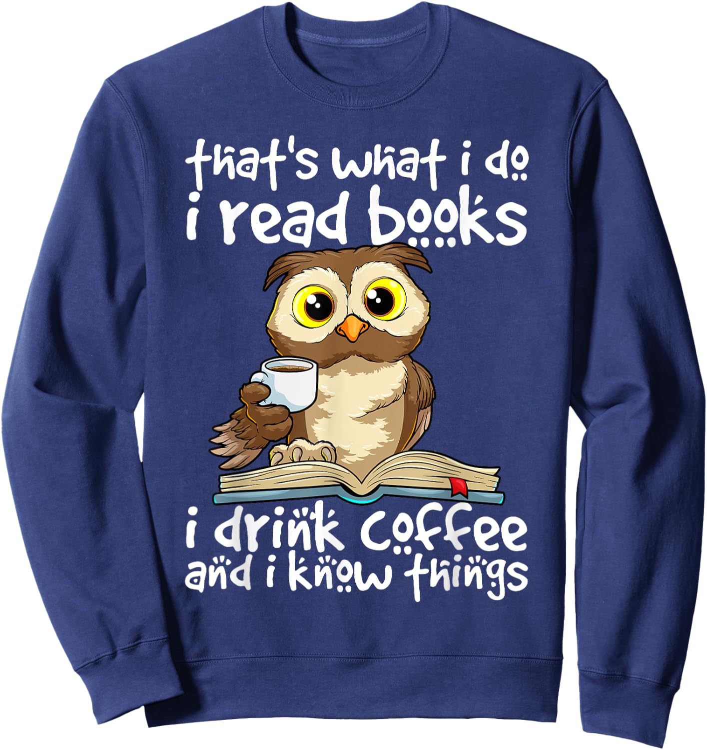 Owl Books and Coffee Funny Quote Librarian Bookworm Teacher Men Women Sweatshirt - Sweatshirt | Navy