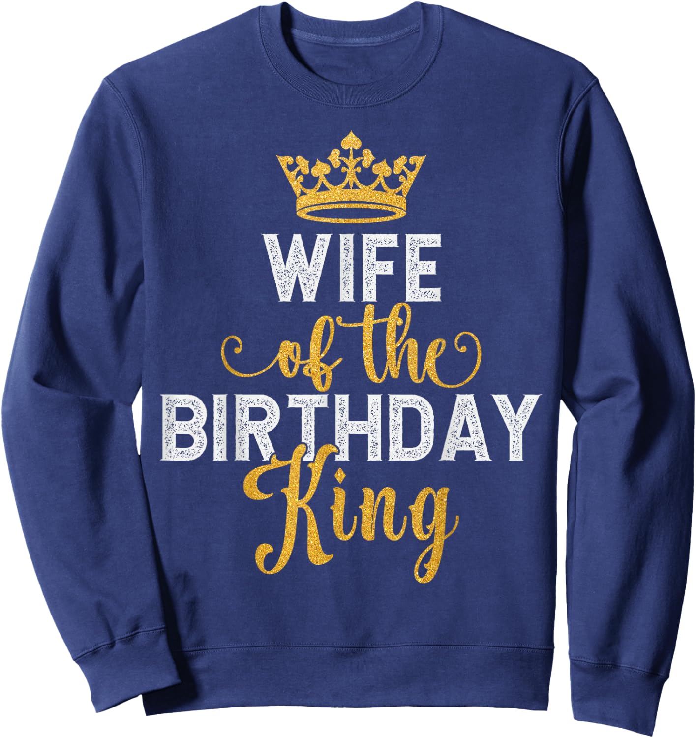 Wife of The Birthday King Couples Matching Husband Birthday Sweatshirt - Sweatshirt | Navy