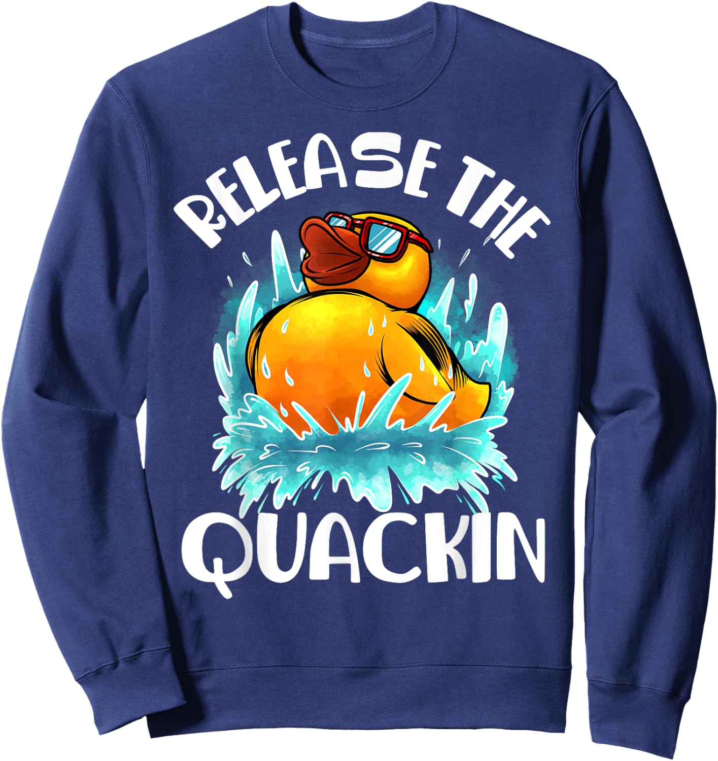 Funny Release The Quackin Gift | Rubber Duck Lover Toddlers Sweatshirt - Sweatshirt | Navy