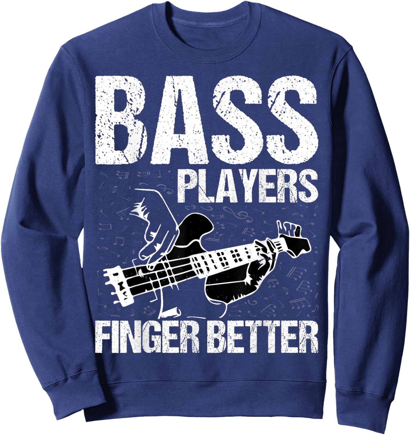 Bass Players Finger Better - Funny Bass Guitarist Bassist Sweatshirt - Sweatshirt | Navy