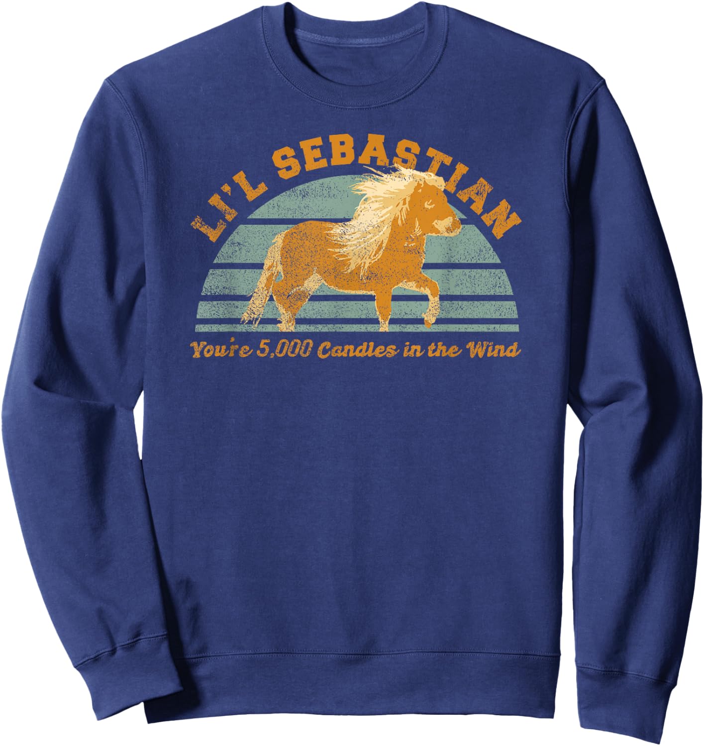 Li'l Sebastian You're 5,000 Candles in the Wind Horse Fan Sweatshirt - Sweatshirt | Navy