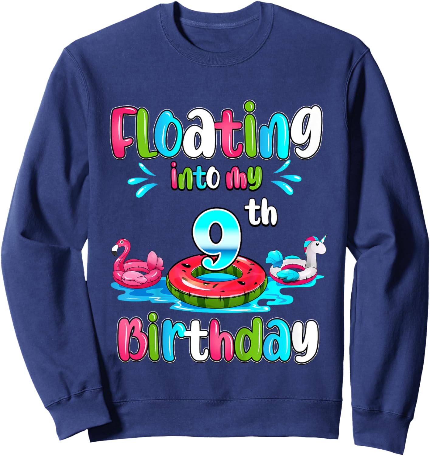 Kids Floating Into My 9th Birthday Pool Party Float 9 Years Old Sweatshirt - Sweatshirt | Navy