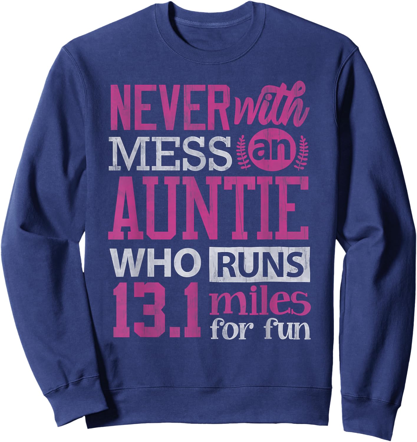 13.1 Shirt Half Marathon Auntie Runner Aunt Running Sweatshirt - Sweatshirt | Navy
