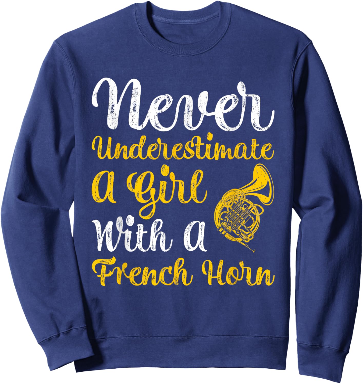 Never Underestimate A Girl With A French Horn Women Gift Sweatshirt - Sweatshirt | Navy