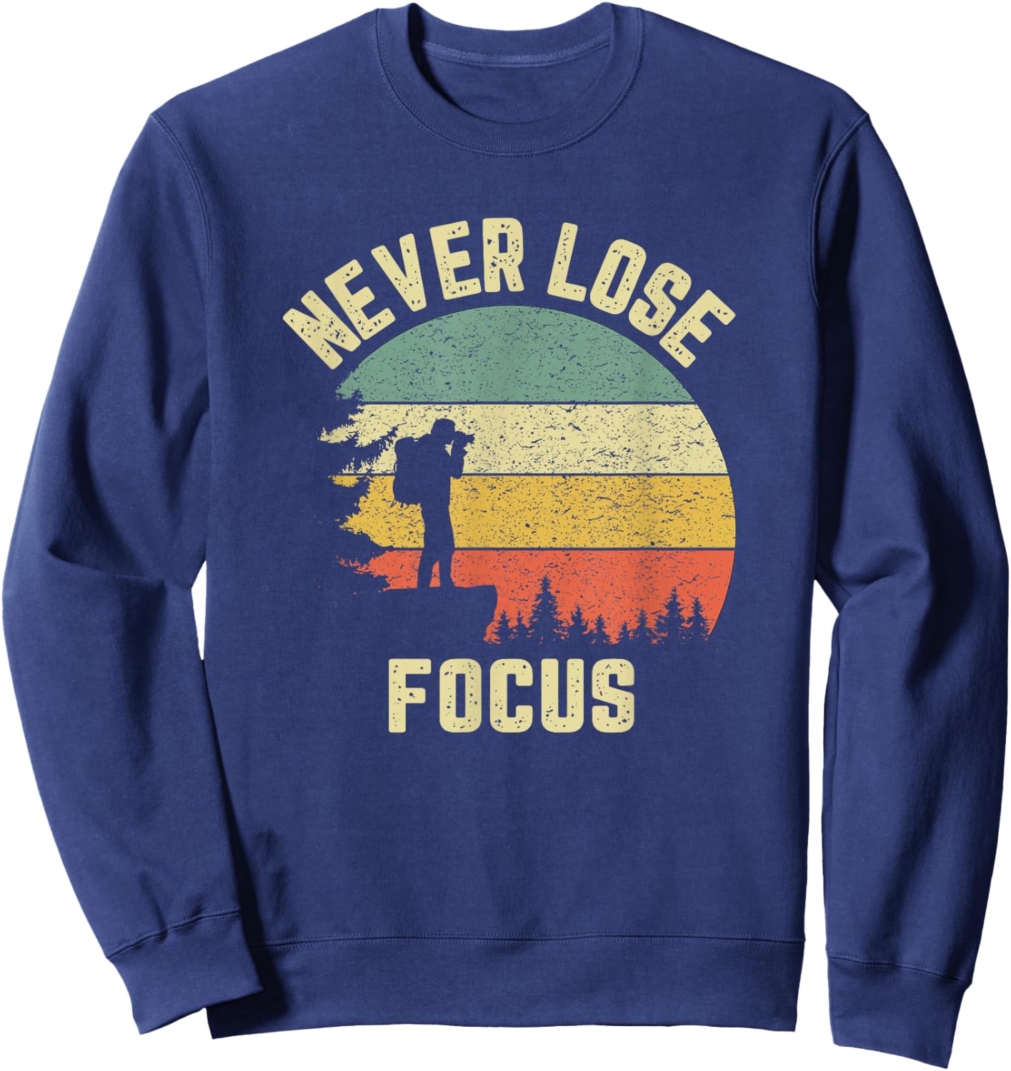Funny Photographer Camera Never Lose Focus Photography Sweatshirt - Sweatshirt | Navy