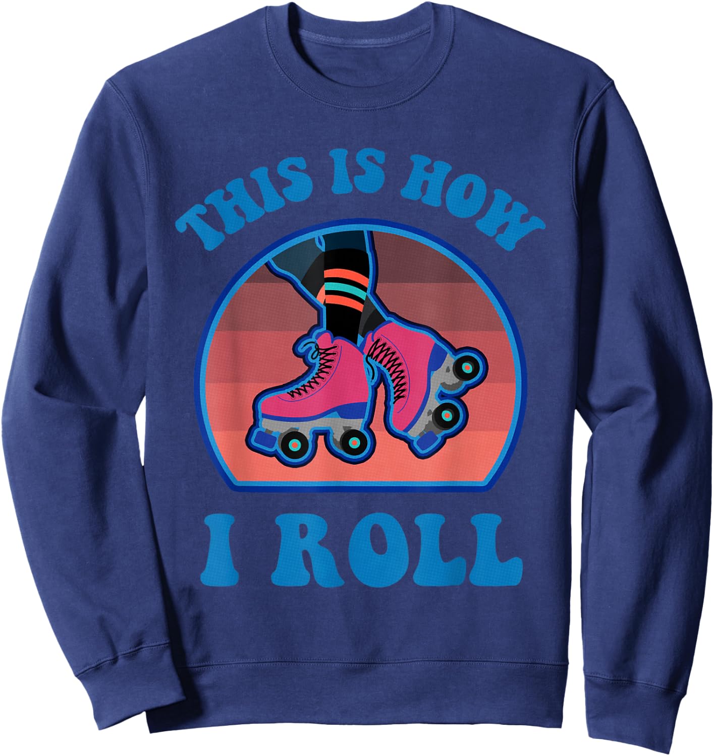 This Is How I Roll Roller Skate Funny Vintage Skating Gifts Sweatshirt - Sweatshirt | Navy