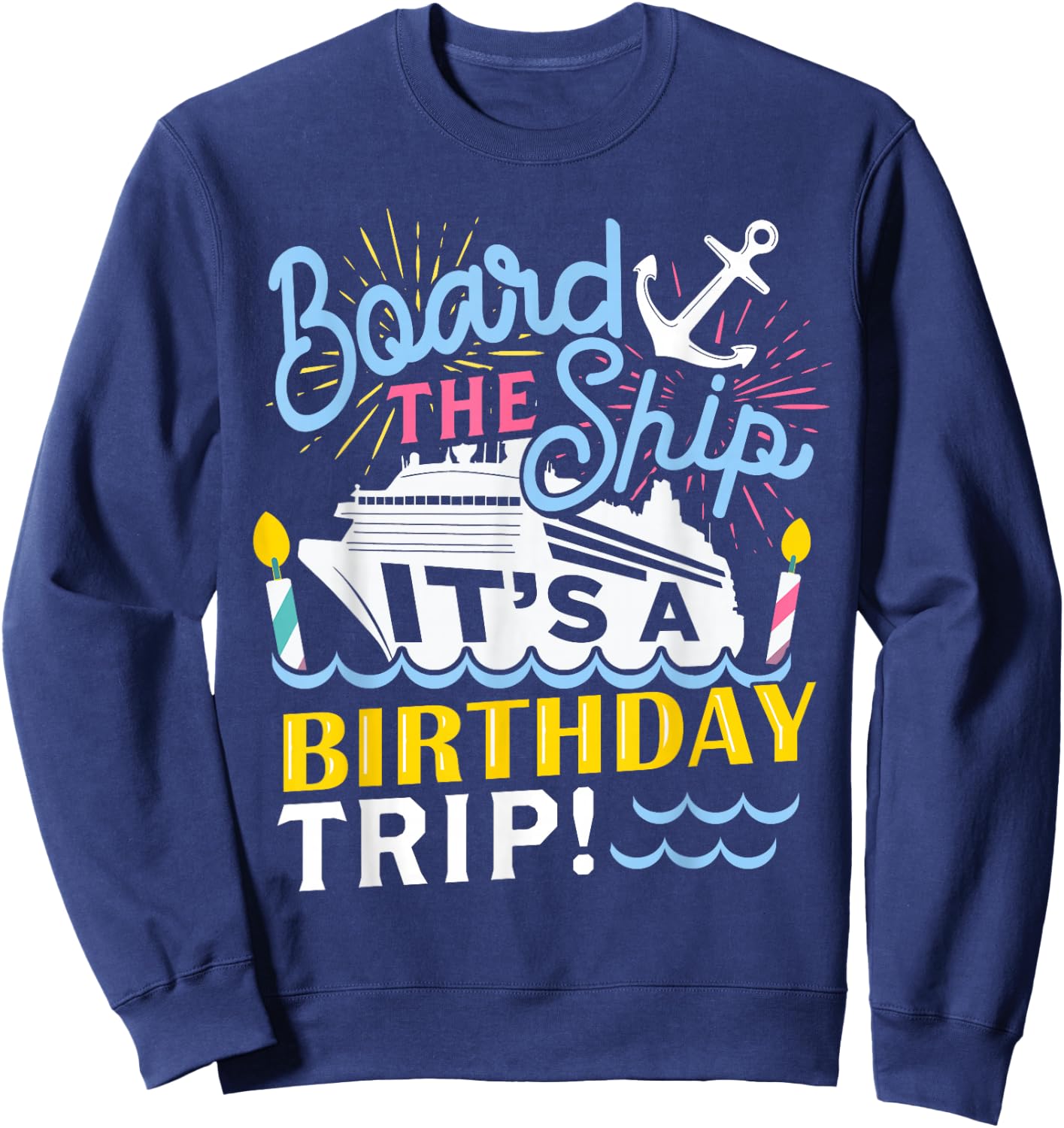 Cruise Trip Vacation Gift - Men Women Birthday Cruise Small Sweatshirt - Sweatshirt | Navy