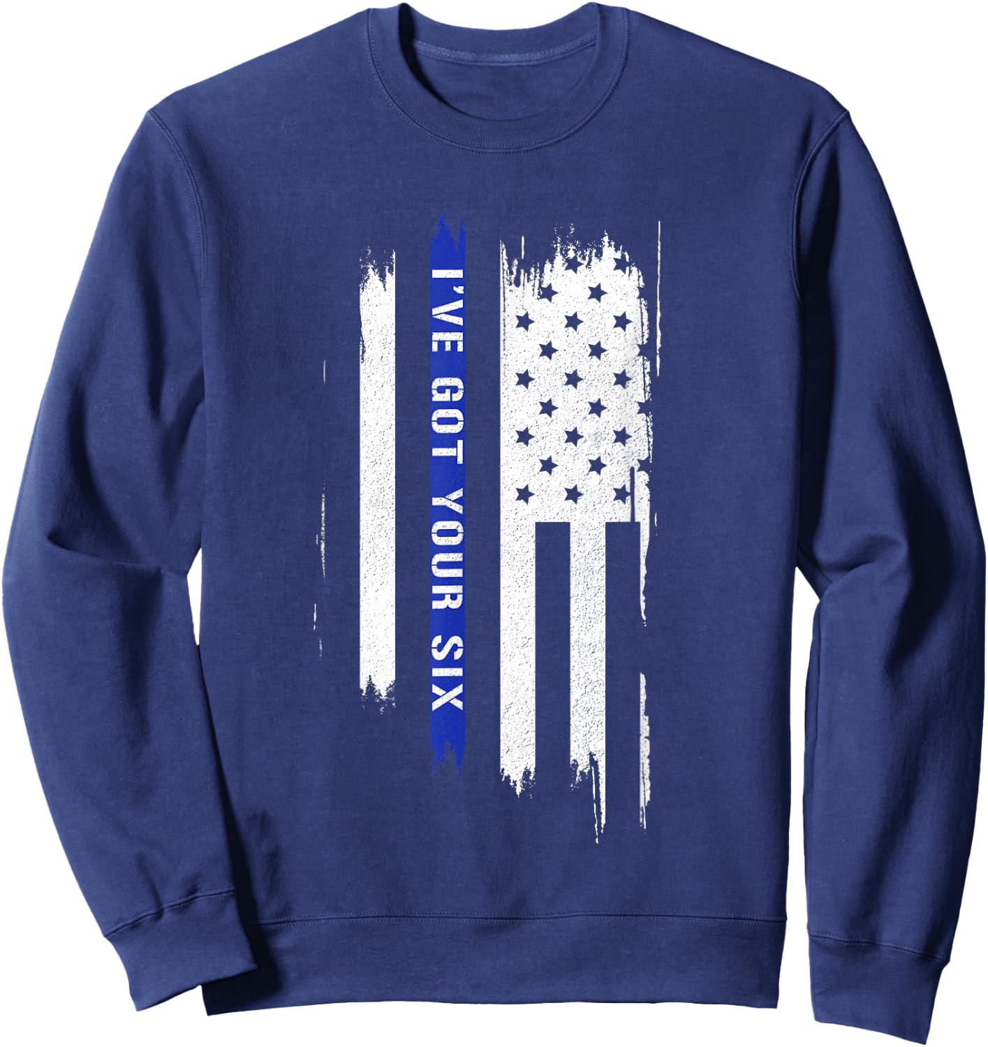I've got your six ft. american flag and thin blue line Men Sweatshirt - Sweatshirt | Navy