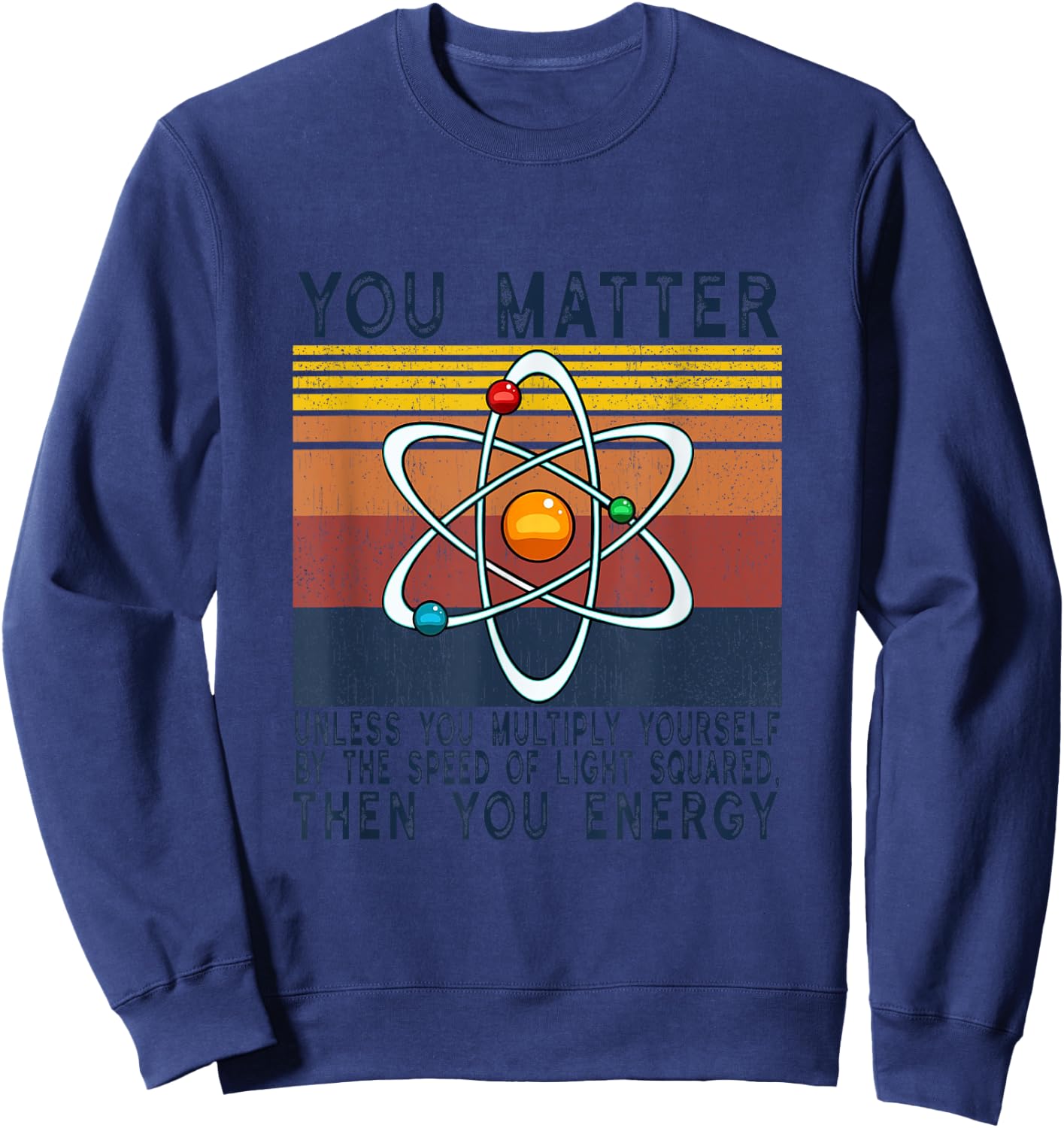 You Matter Unless You Multiply Then You Energy Sweatshirt - Sweatshirt | Navy