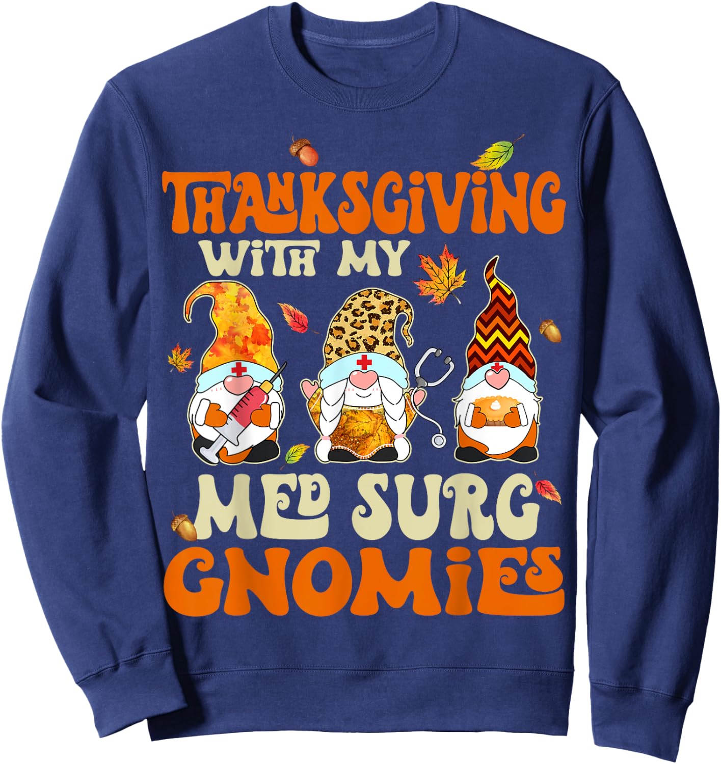 Retro Groovy Thanksgiving With My Med Surg Gnomies Nurse Sweatshirt - Sweatshirt | Navy