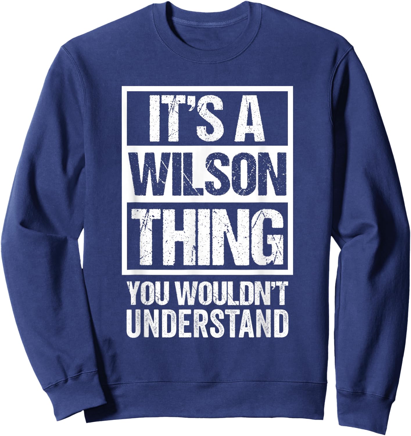 It's A Wilson Thing You Wouldn't Understand Sweatshirt - Sweatshirt | Navy