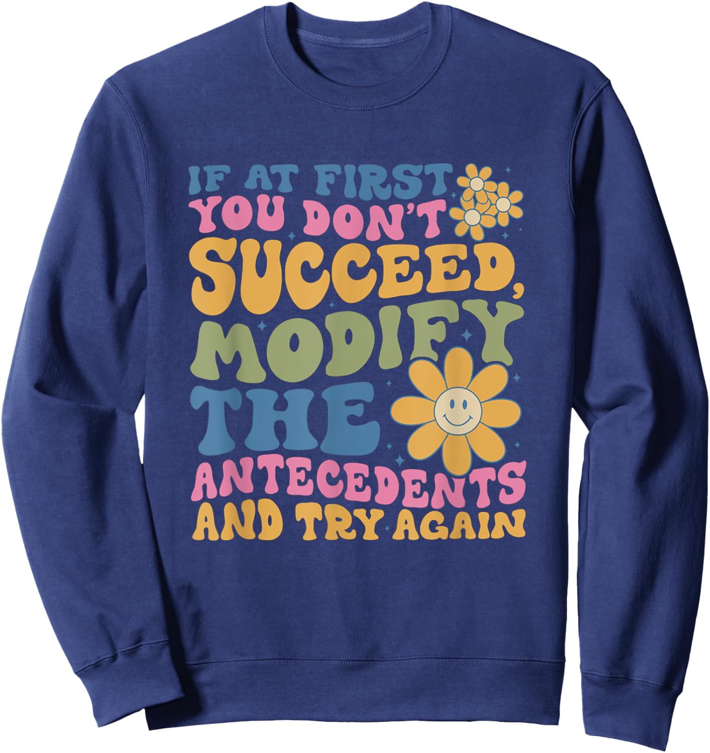 If At First You Dont Succeed Behavior Analyst ABA Therapist Sweatshirt - Sweatshirt | Navy