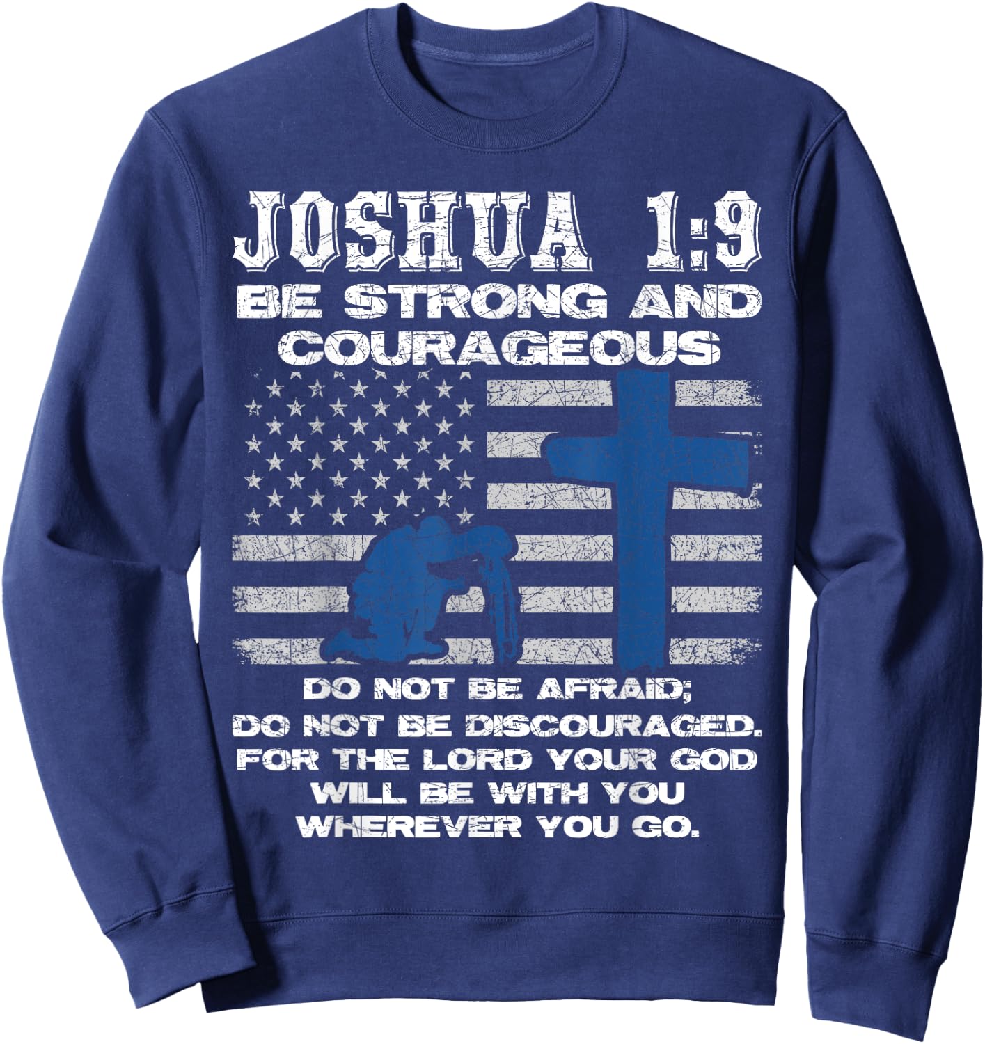 Be Strong And Courageous Do Not Be Afraid Prayer Sweatshirt - Sweatshirt | Navy