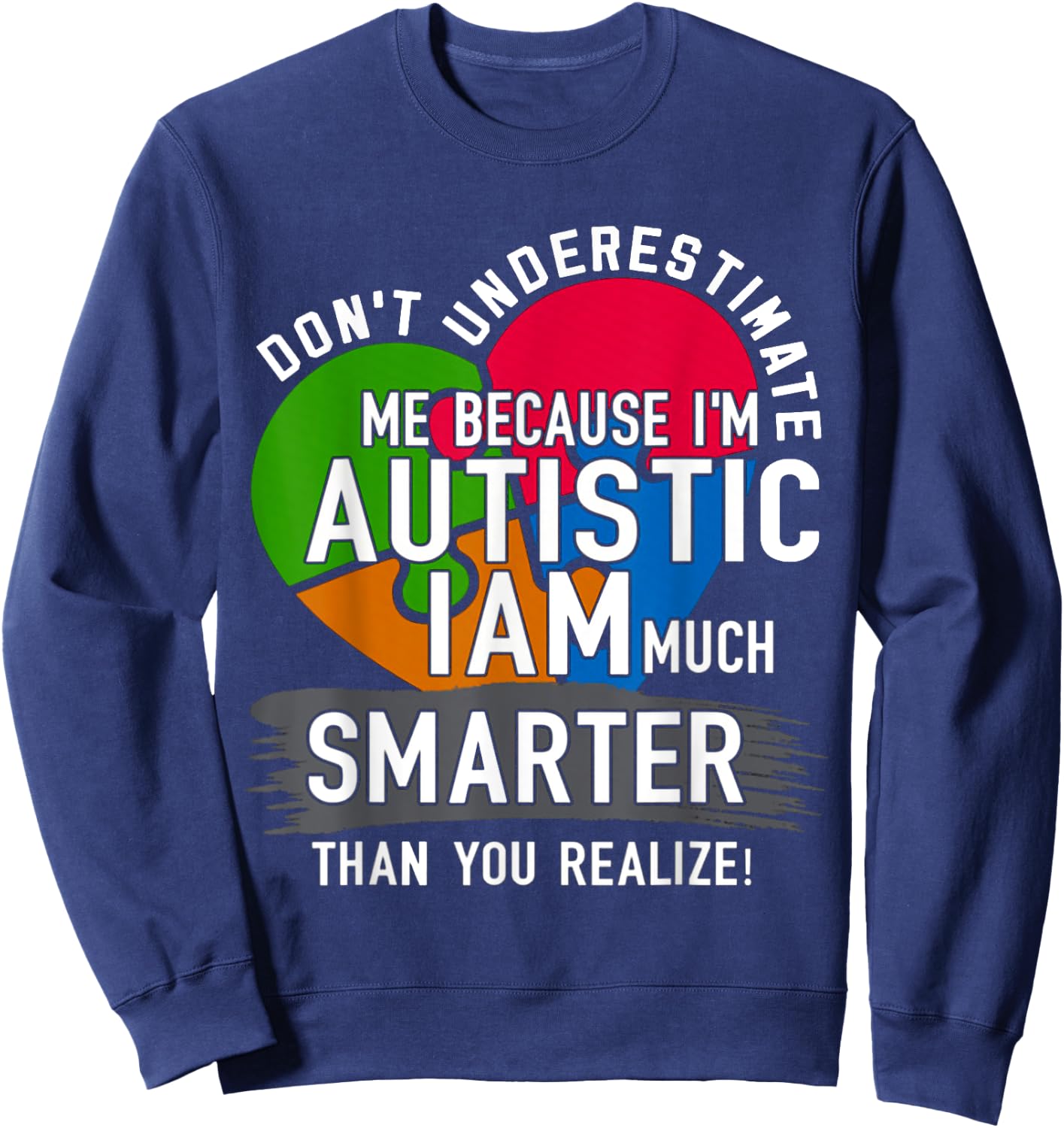 Don't Underestimate Me Because I'm Autistic AUTISM Sweatshirt - Sweatshirt | Navy