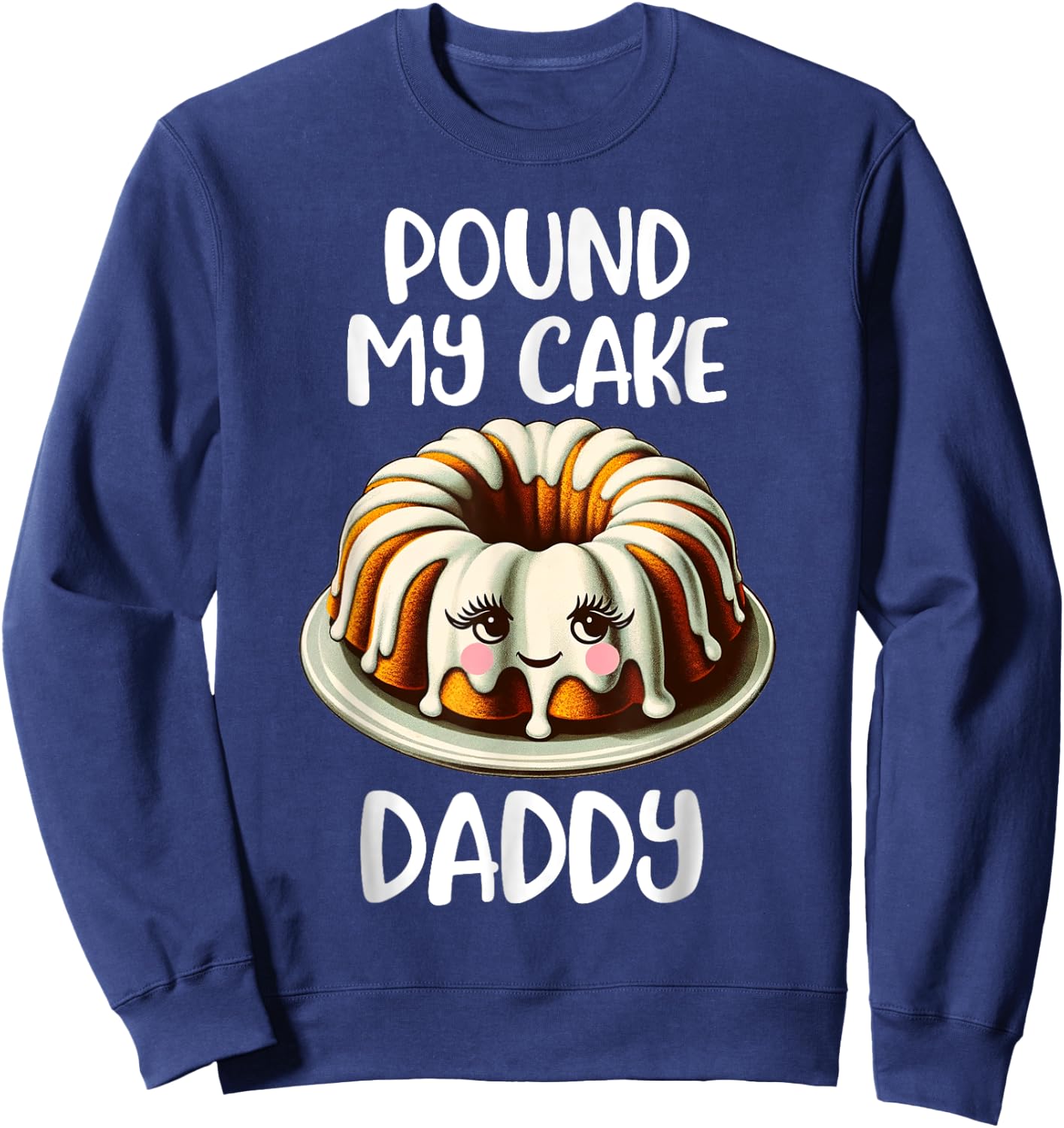 Inappropriate Pound My Cake Daddy Sweatshirt - Sweatshirt | Navy