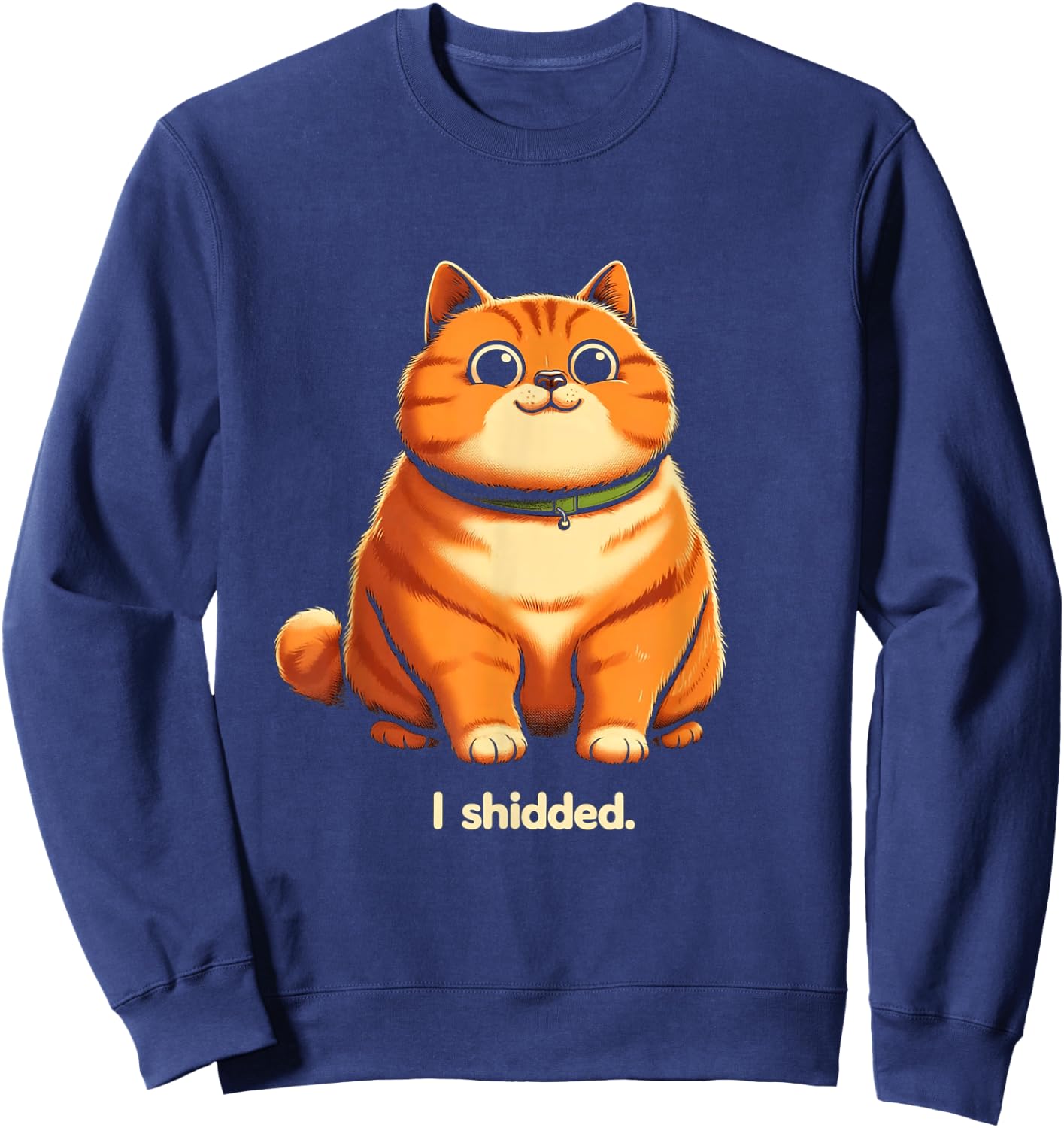 I Shidded - Funny Cat Lover - Cat Mom Cat Dad Women Sweatshirt - Sweatshirt | Navy
