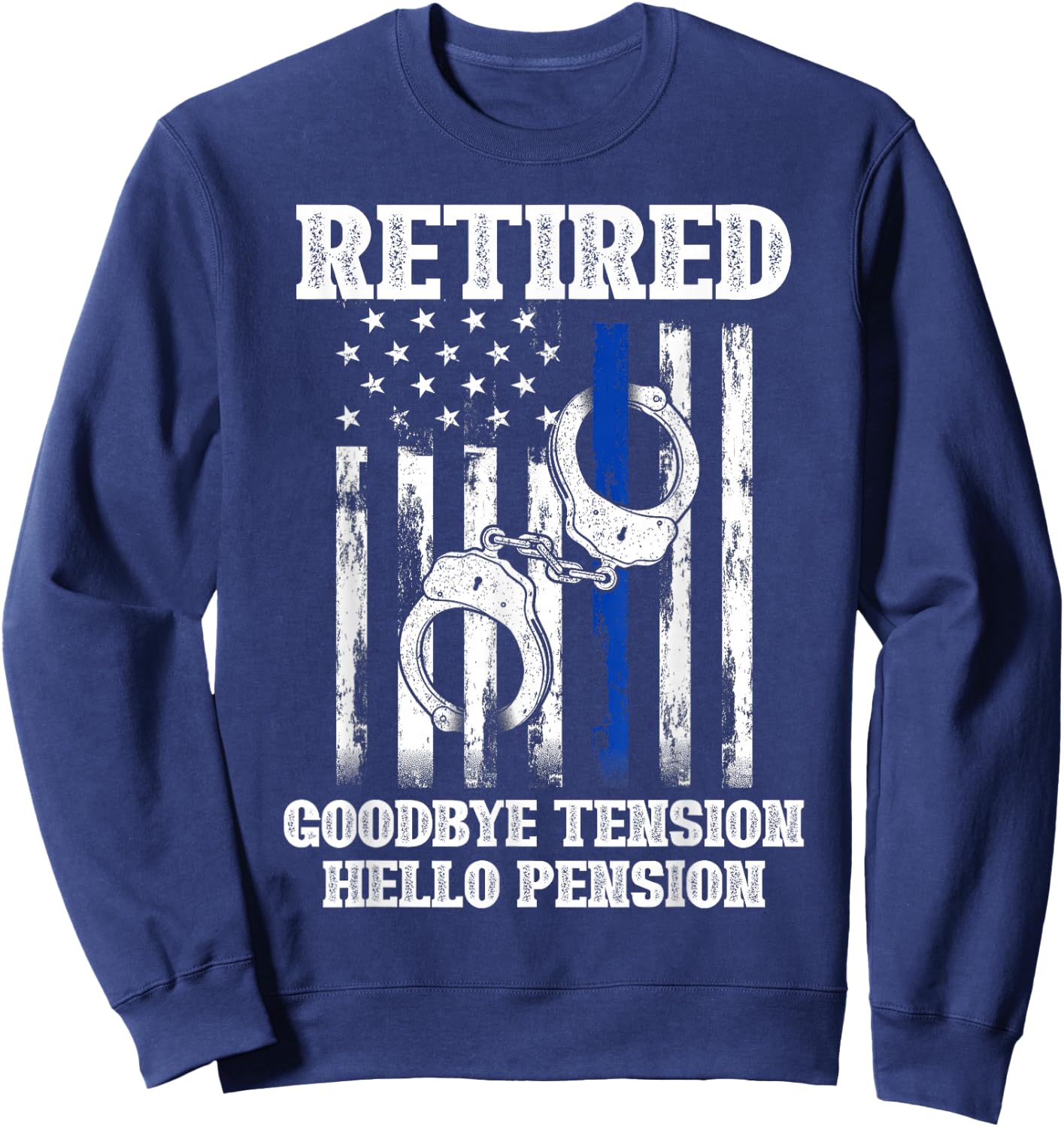 Retired Goodbye Tension Hello Pension Police Sweatshirt - Sweatshirt | Navy