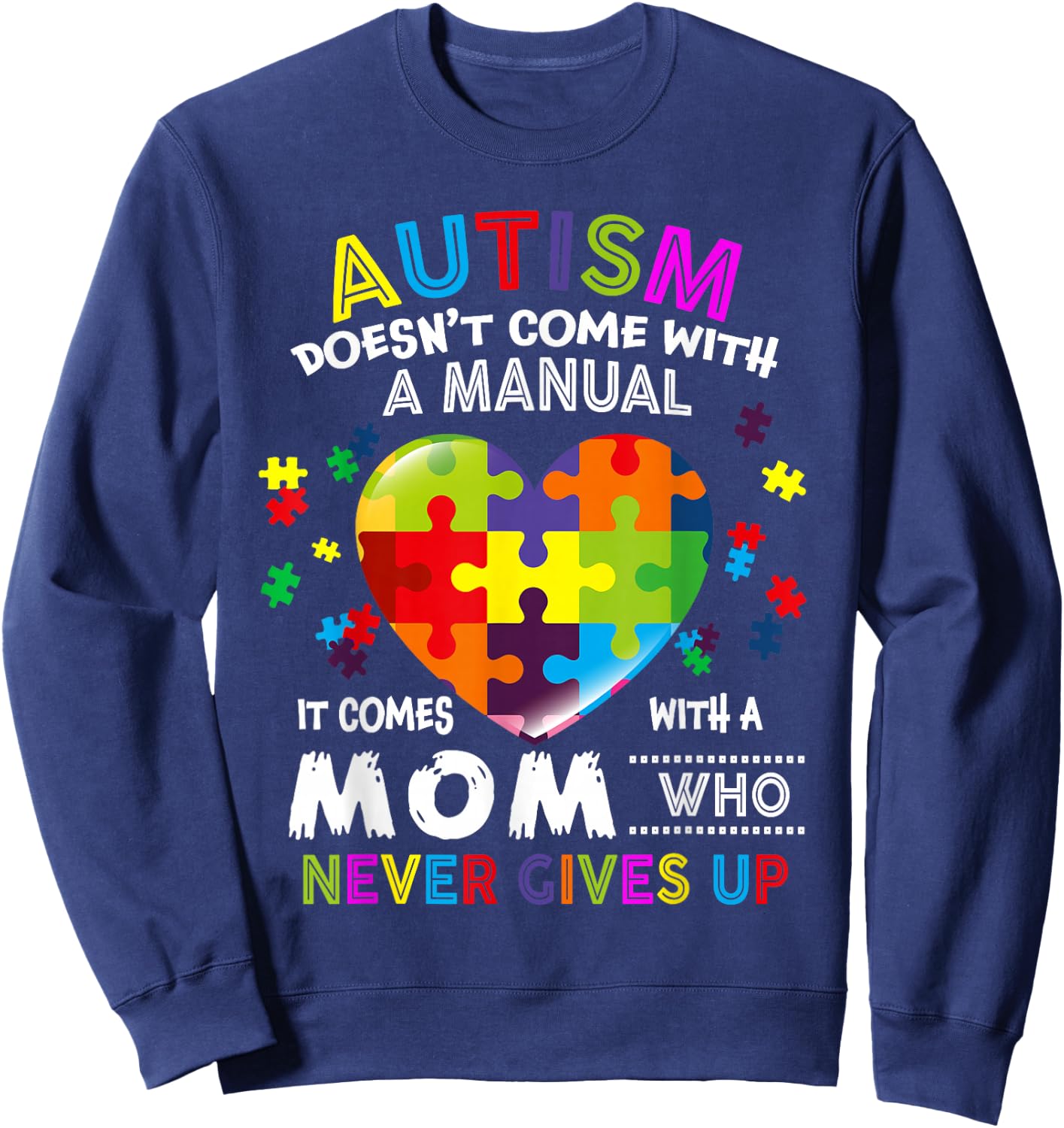 Autism Mom Doesn't Come With A Manual Women Autism Awareness Sweatshirt - Sweatshirt | Navy