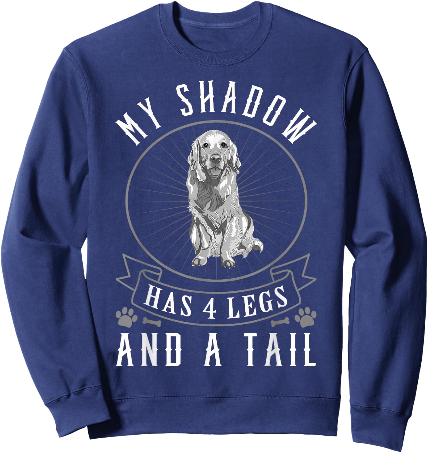Golden Retriever My Shadow Has Four Legs And A Tail Sweatshirt - Sweatshirt | Navy
