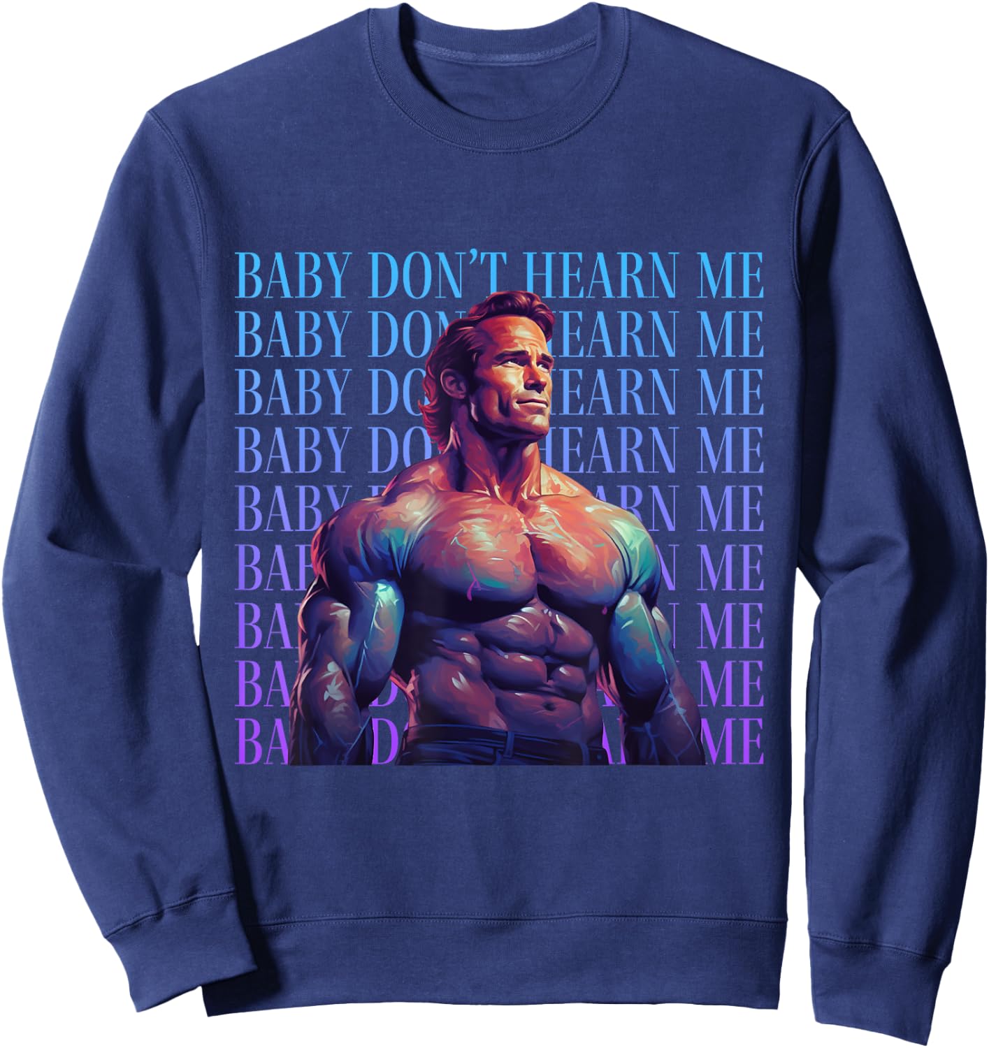 Baby Don't Hurt Me - Funny Don't Hearn Me Meme Sweatshirt - Sweatshirt | Navy