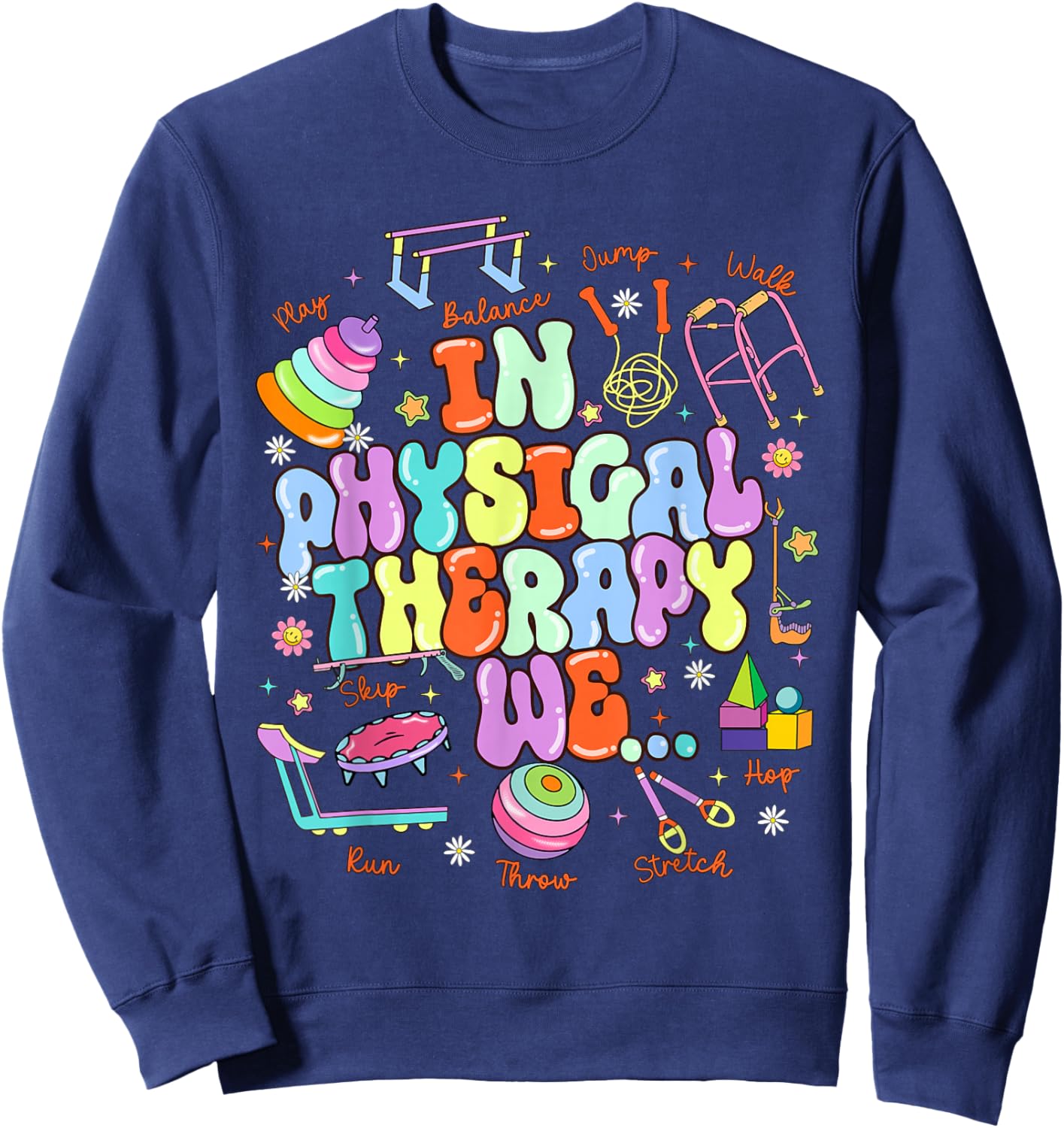 In Physical Therapy PTA Pediatric Physical Therapist Sweatshirt - Sweatshirt | Navy