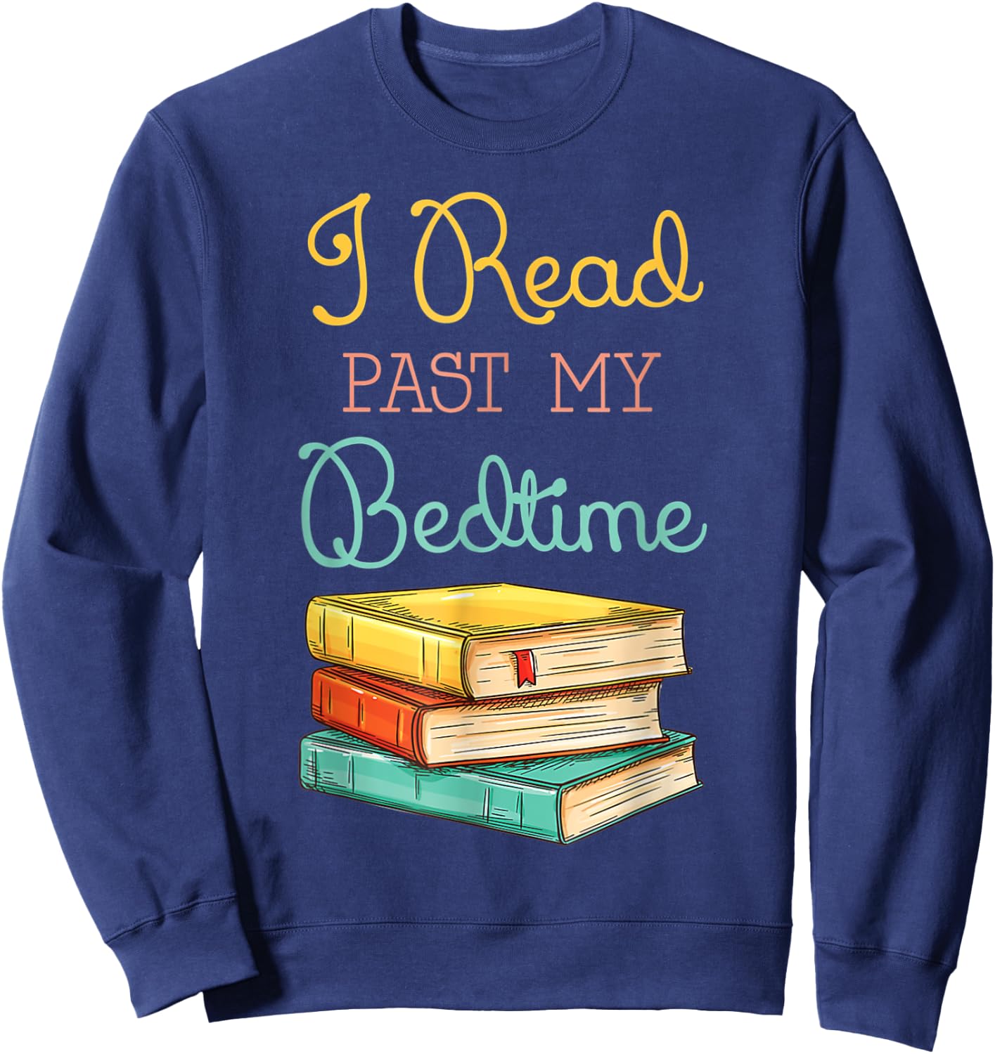Book Lover I Read past My Bedtime Sweatshirt - Sweatshirt | Navy