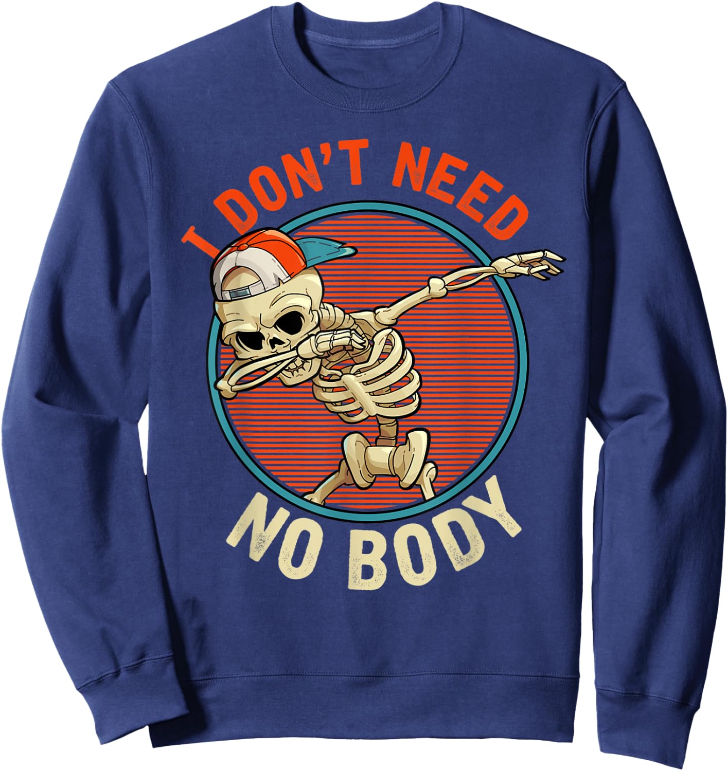 I Don't Need No Body - Dabbing Skeleton Funny Halloween Sweatshirt - Sweatshirt | Navy