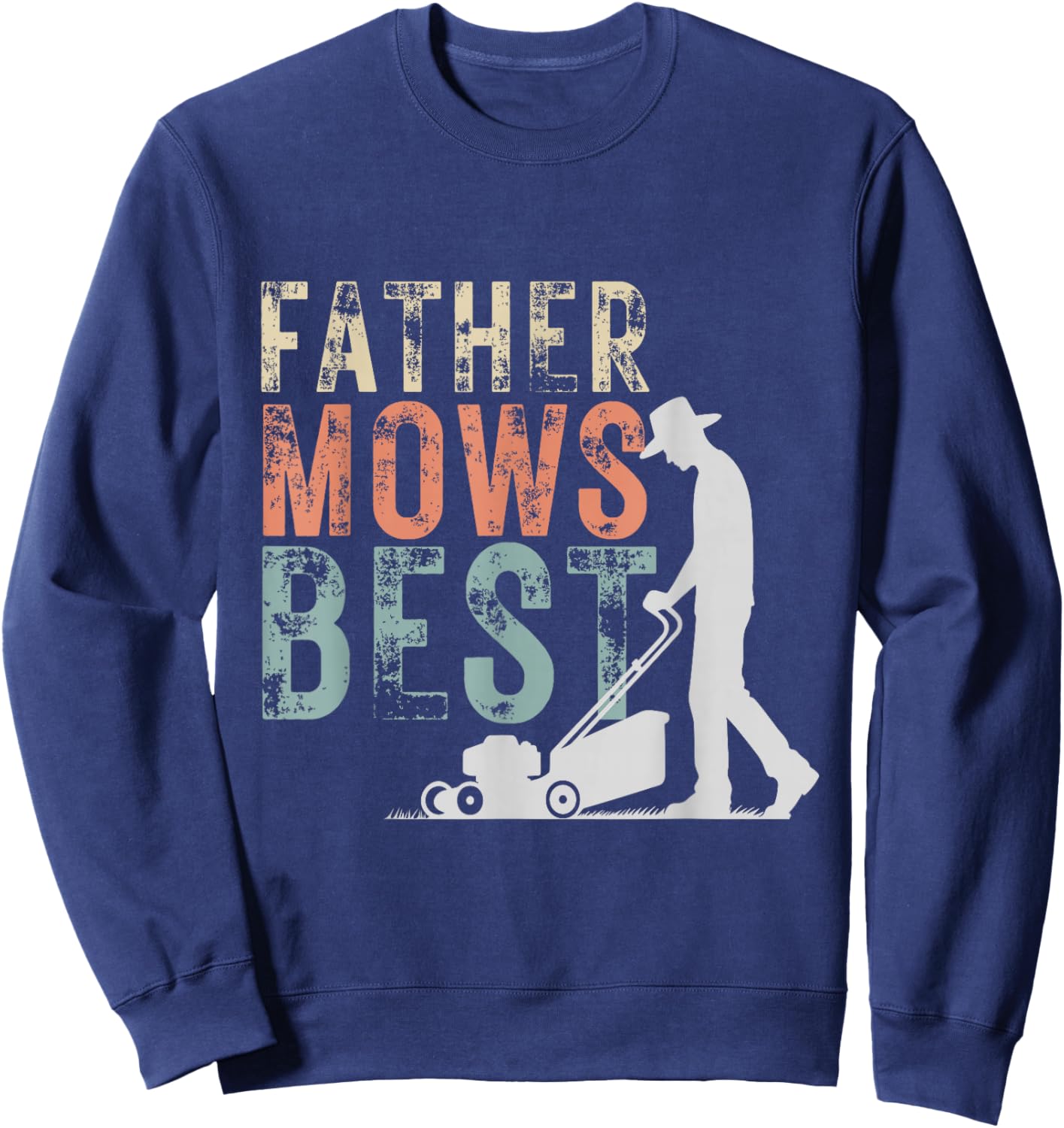 Father Mows Best Lawn Care Dad Mowing Gardening Fathers Day Sweatshirt - Sweatshirt | Navy