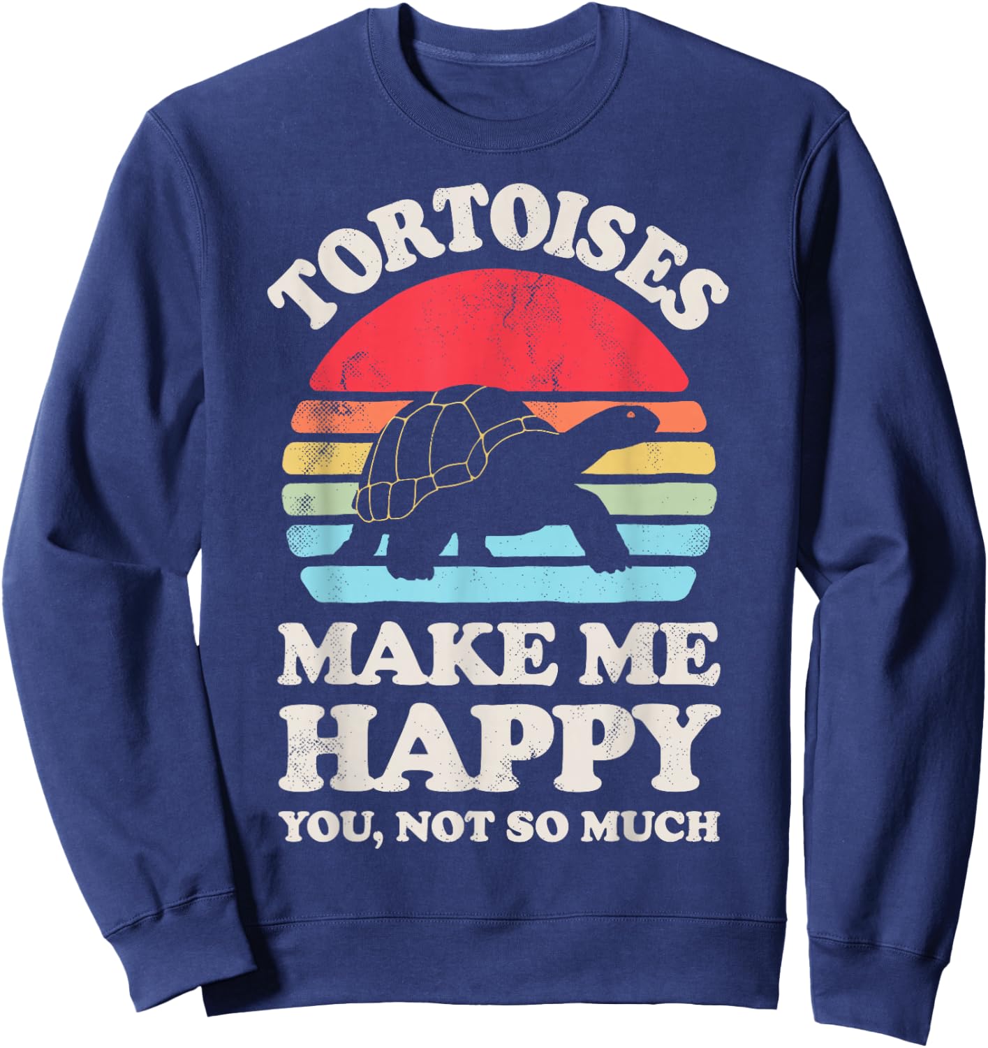 Tortoises Make Me Happy Funny Tortoise Turtle Reptile Retro Sweatshirt - Sweatshirt | Navy
