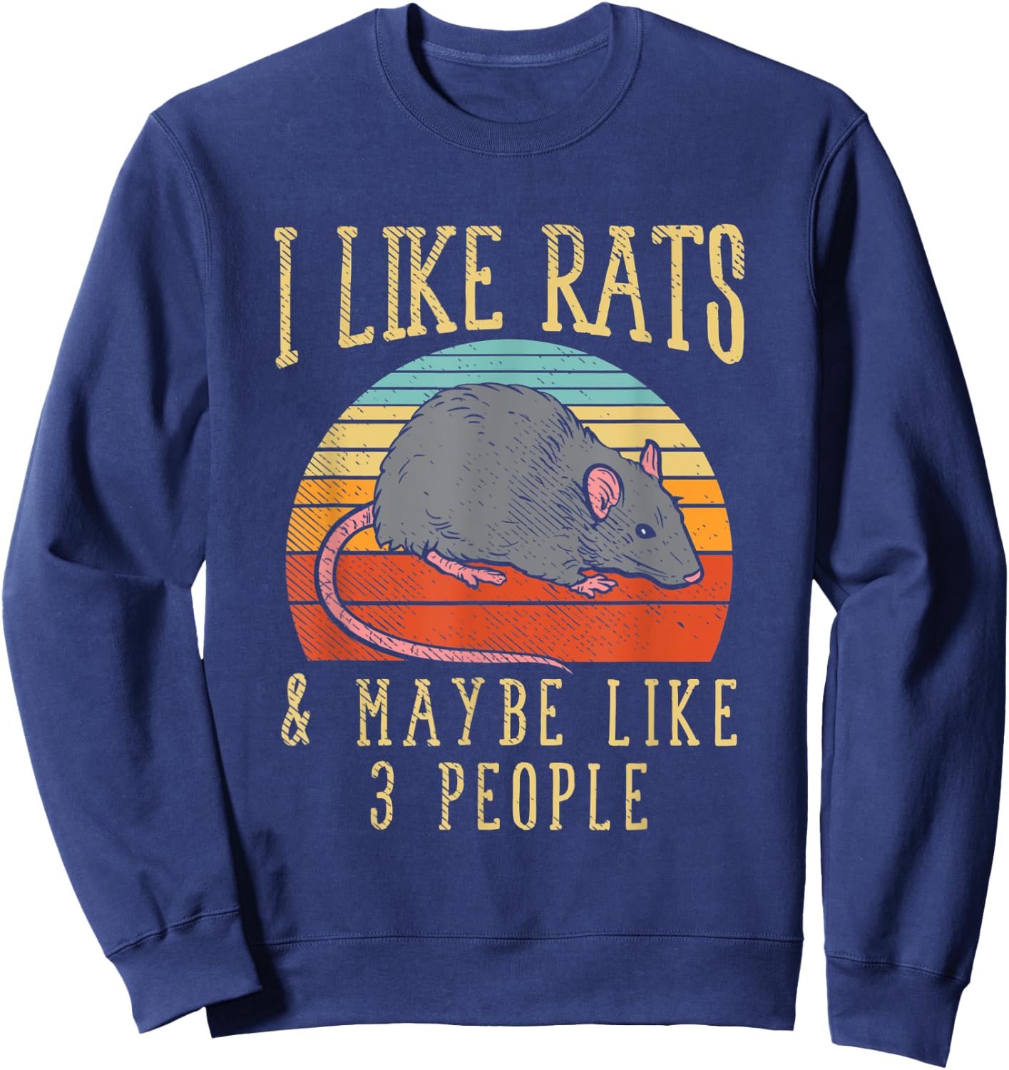 Funny Pet Rat I Like Rats And Maybe 3 People Sweatshirt - Sweatshirt | Navy