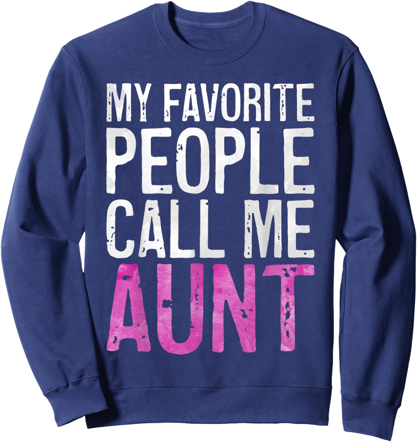 My Favorite People Call Me Aunt Shirt Women Mothers Day Sweatshirt - Sweatshirt | Navy