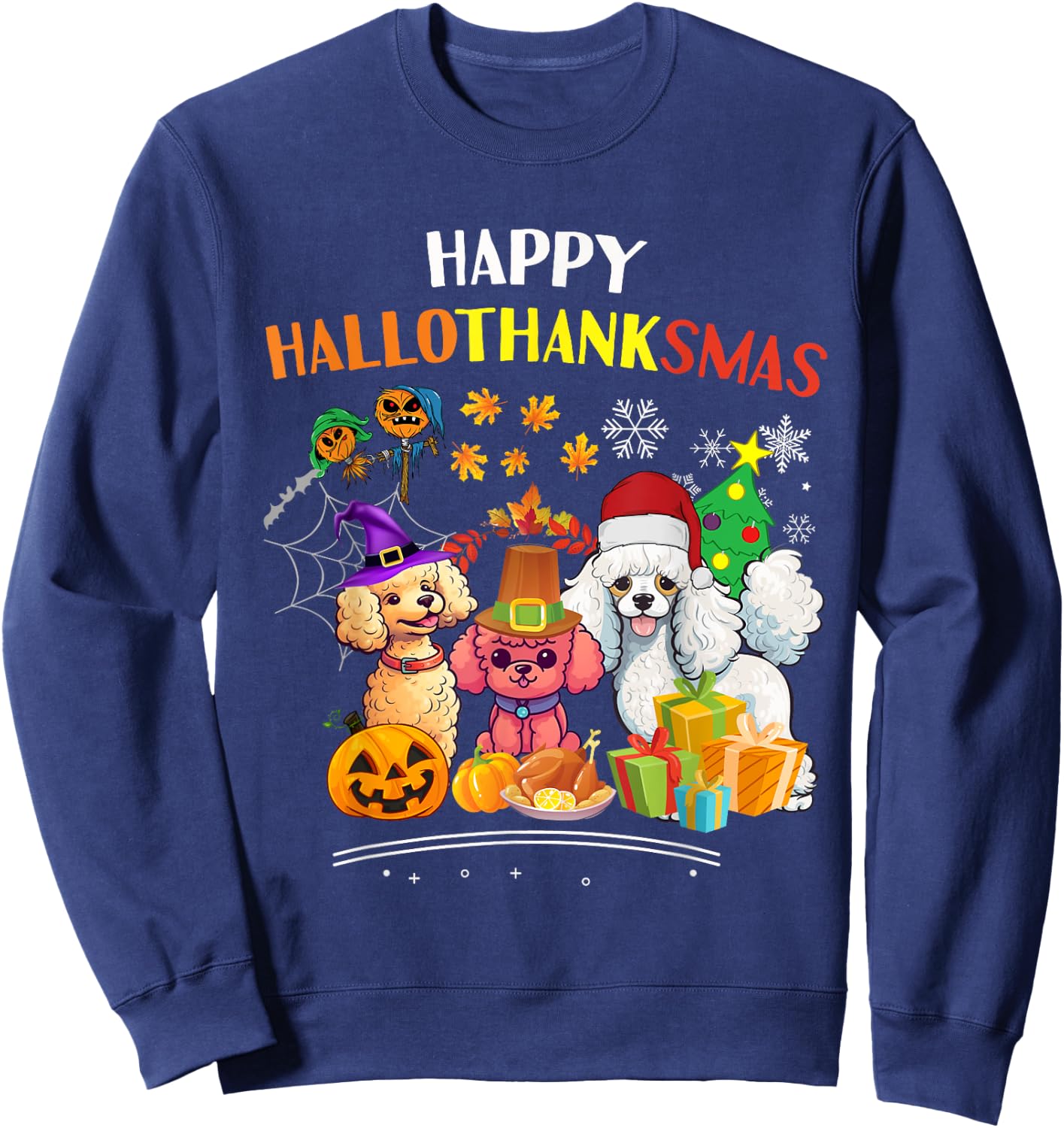 Poodle Dog Halloween Merry Christmas happy Hallothanksmas Sweatshirt - Sweatshirt | Navy