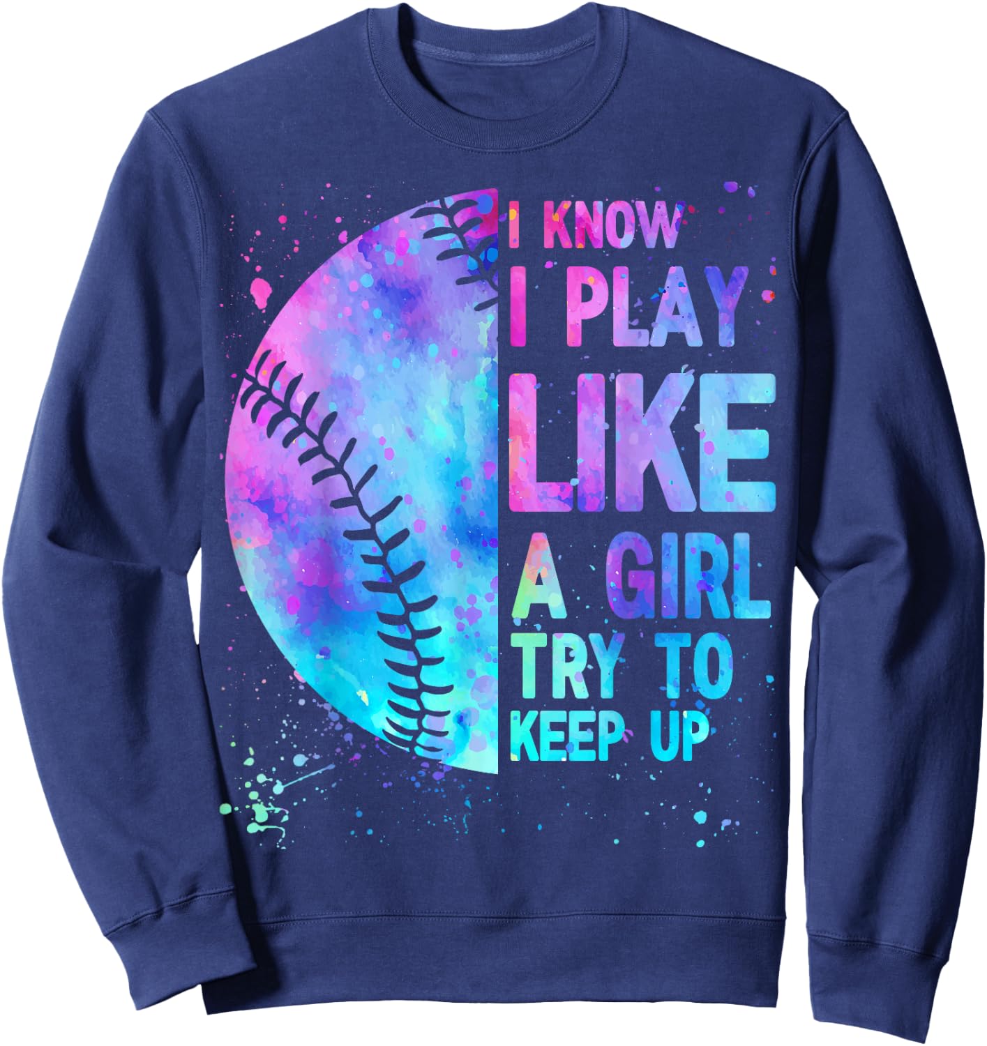Funny Softball I Know I Play Like A Girl Mom Women Sweatshirt - Sweatshirt | Navy