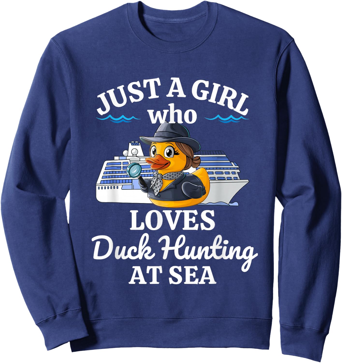 Just A Girl Who Loves Duck Hunting at Sea Cruise Sweatshirt - Sweatshirt | Navy