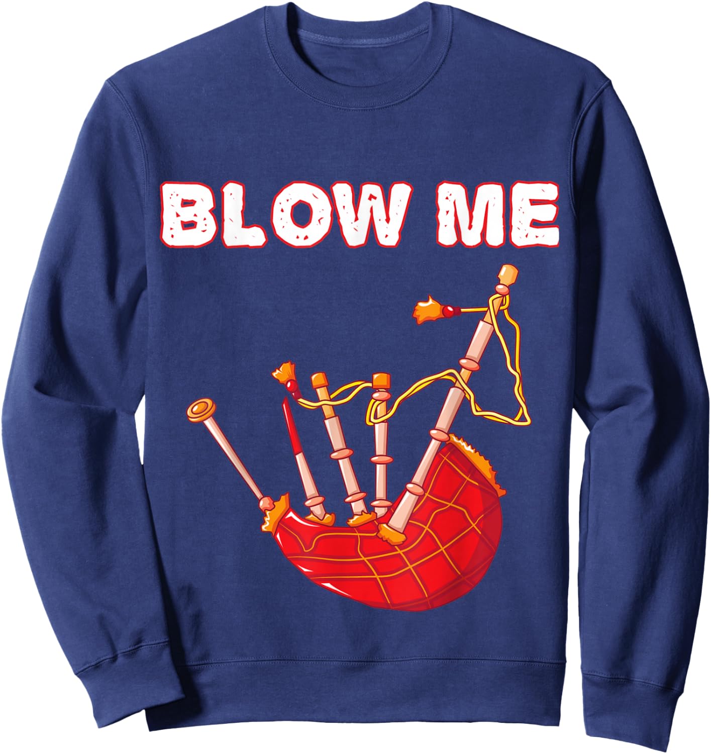 Blow Me Funny Scottish Bagpipes Tartan Sarcastic Scotsman Sweatshirt - Sweatshirt | Navy