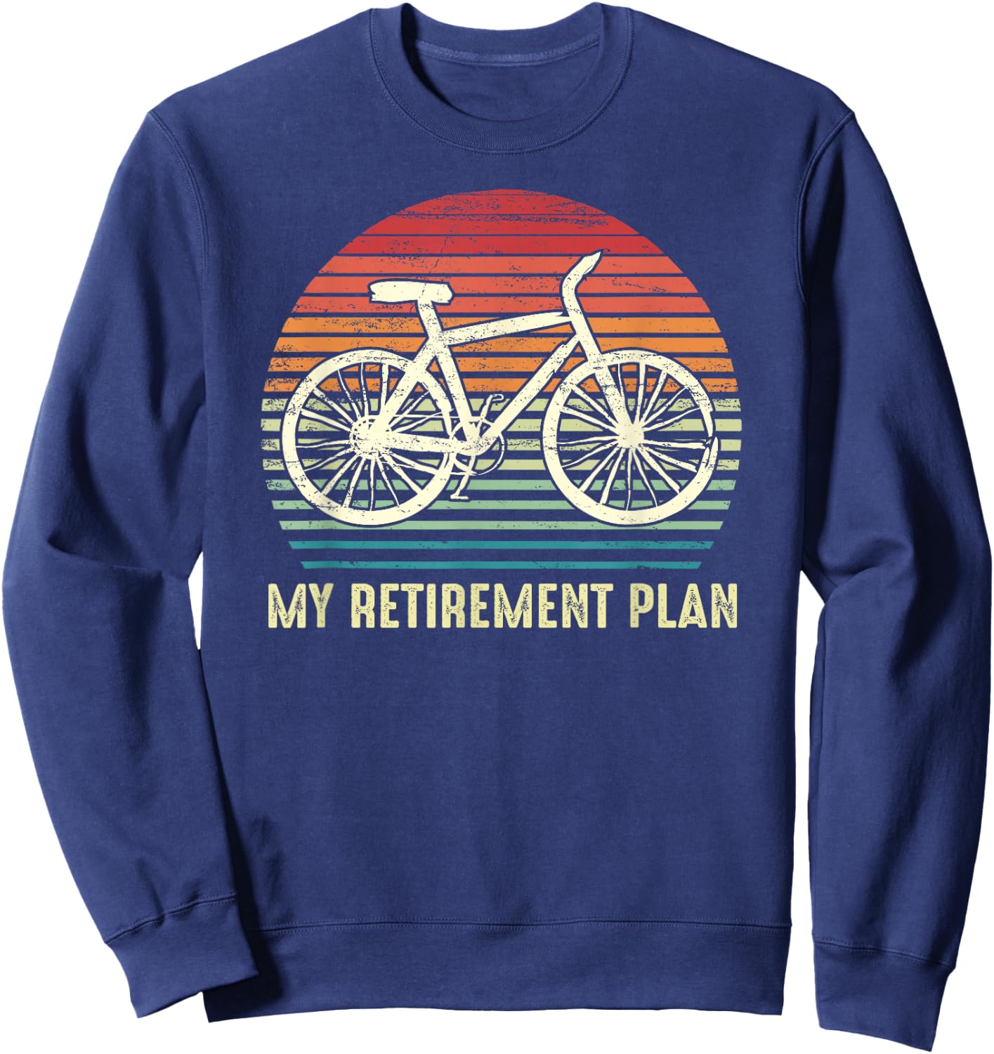 Riding a Bike Is My Retirement Plan Vintage Bicycle Rider Sweatshirt - Sweatshirt | Navy