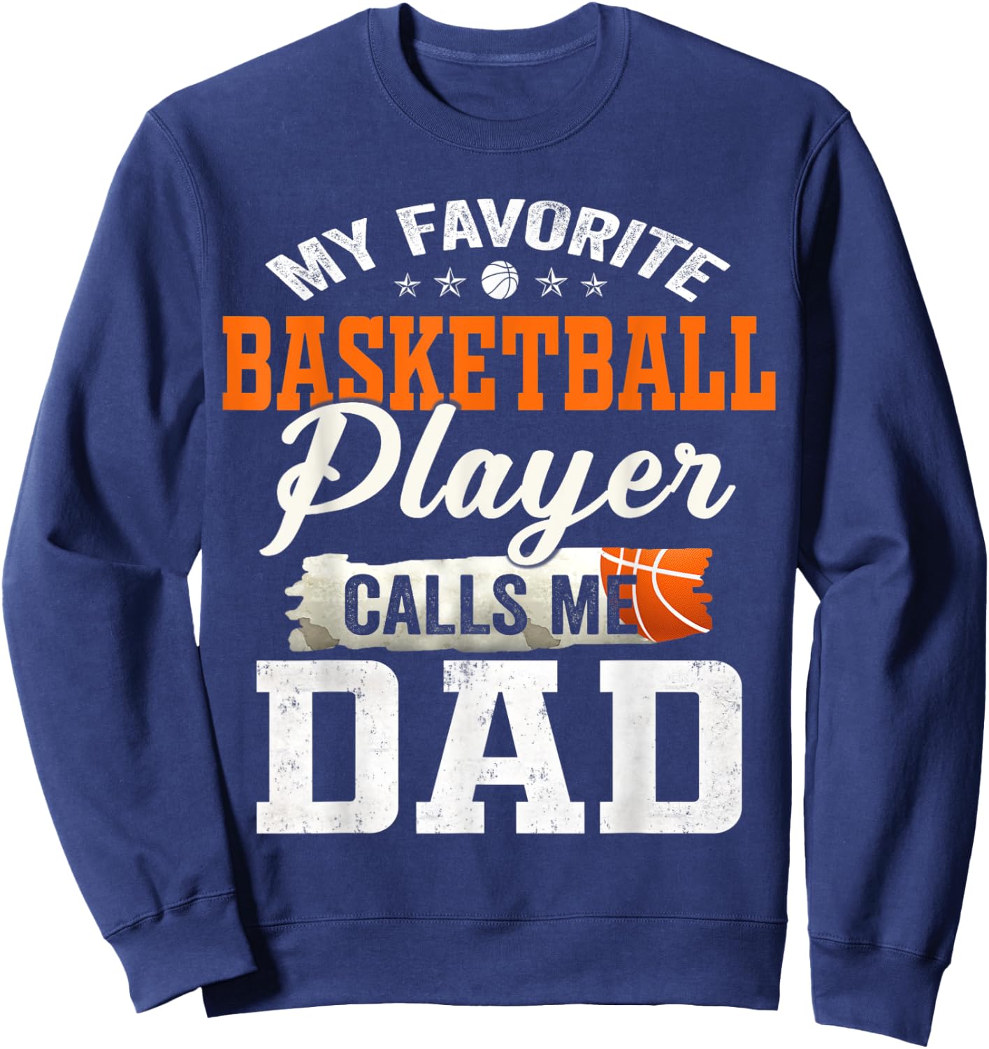 My Favorite Basketball Player Calls Me Dad Sweatshirt - Sweatshirt | Navy