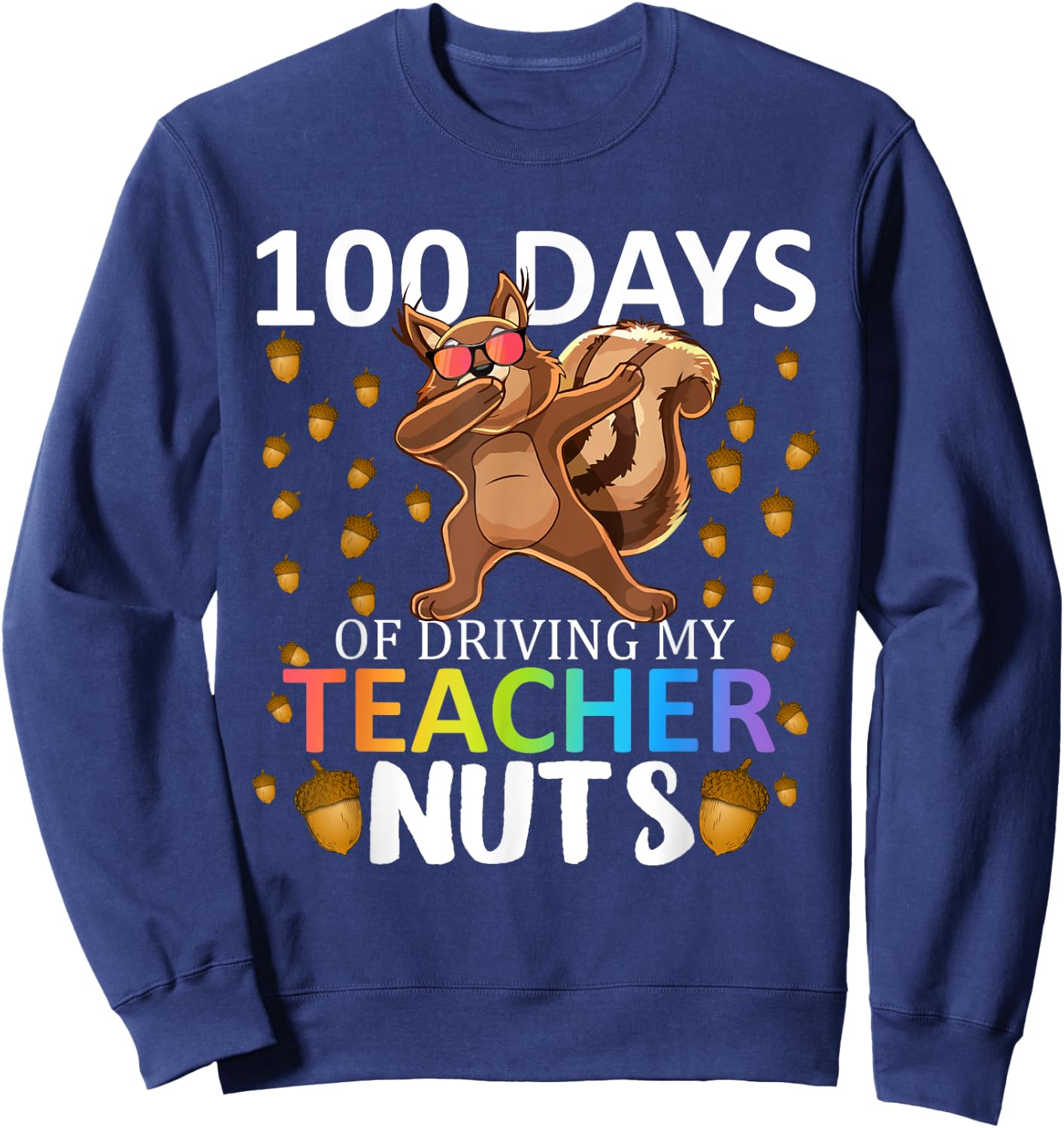100 Days Of Driving My Teacher Nuts 100th Day Of School Kids Sweatshirt - Sweatshirt | Navy