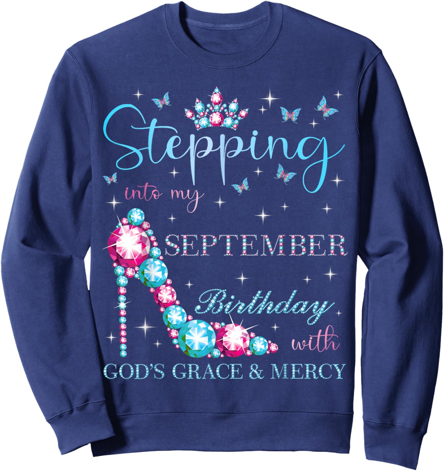 Stepping Into My September Birthday With God's Grace Sweatshirt - Sweatshirt | Navy