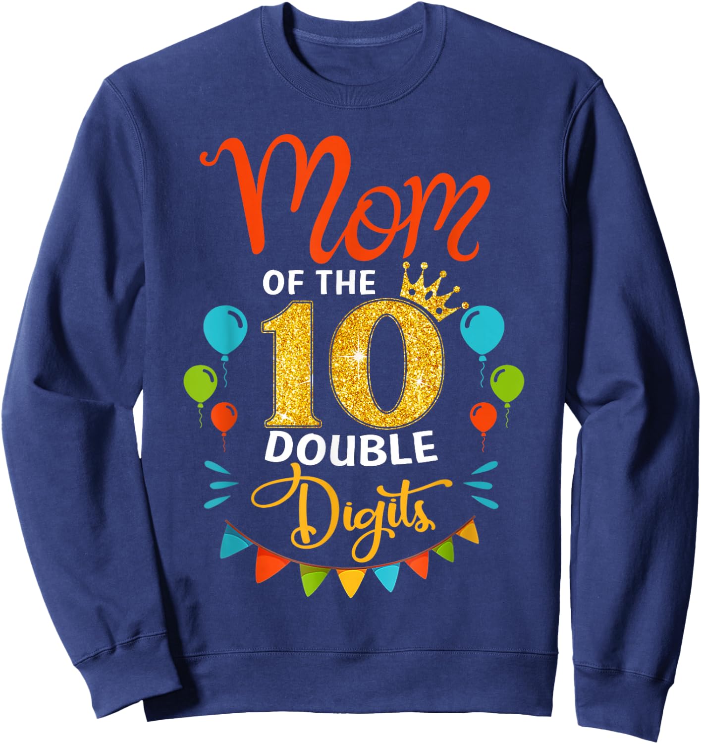 Proud Mom Of The Double Digit 10th Birthday Girl Boy Mama Sweatshirt - Sweatshirt | Navy