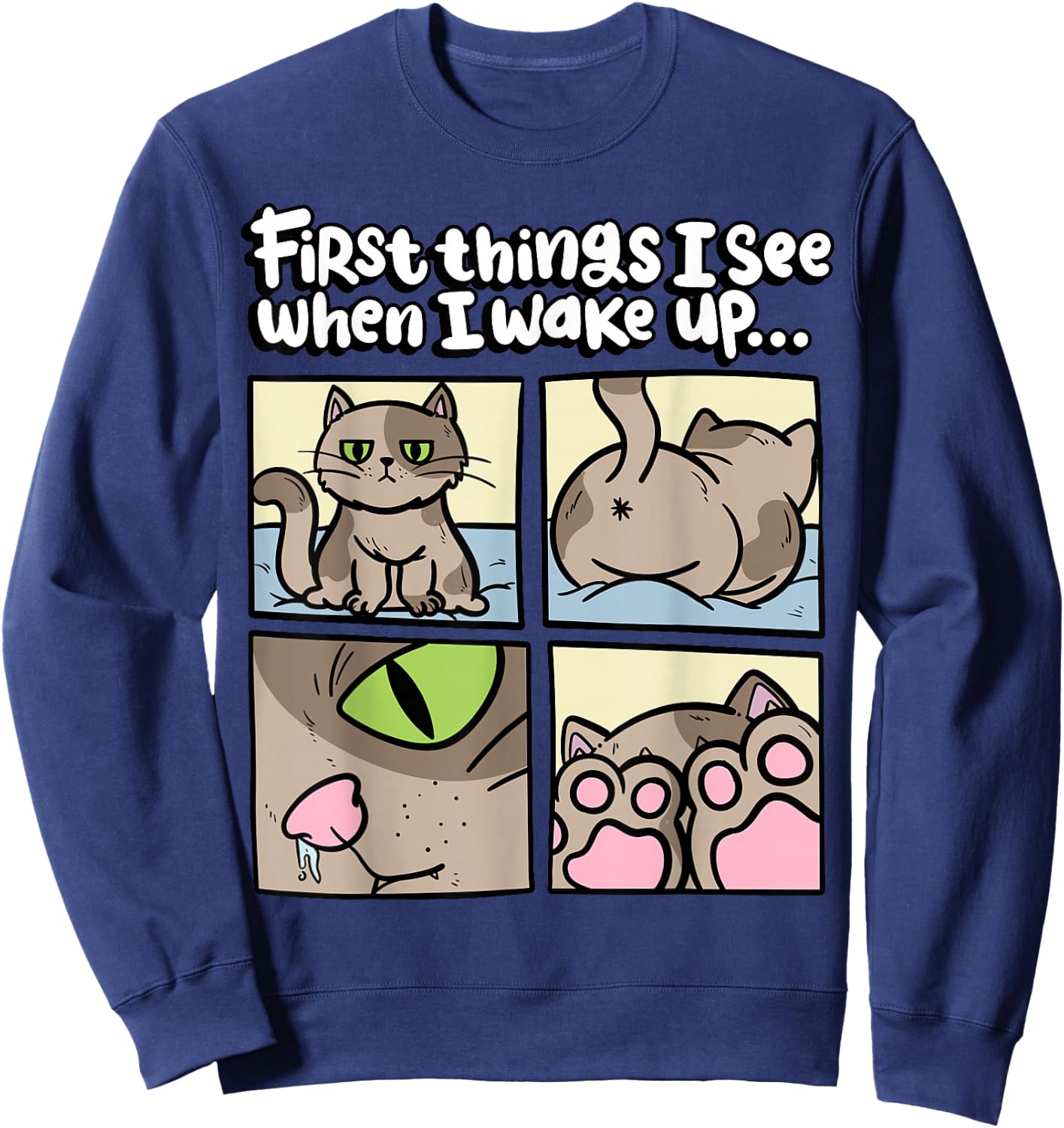 First Things I See When I wake Up Kitten Lover Cute Cat Sweatshirt - Sweatshirt | Navy