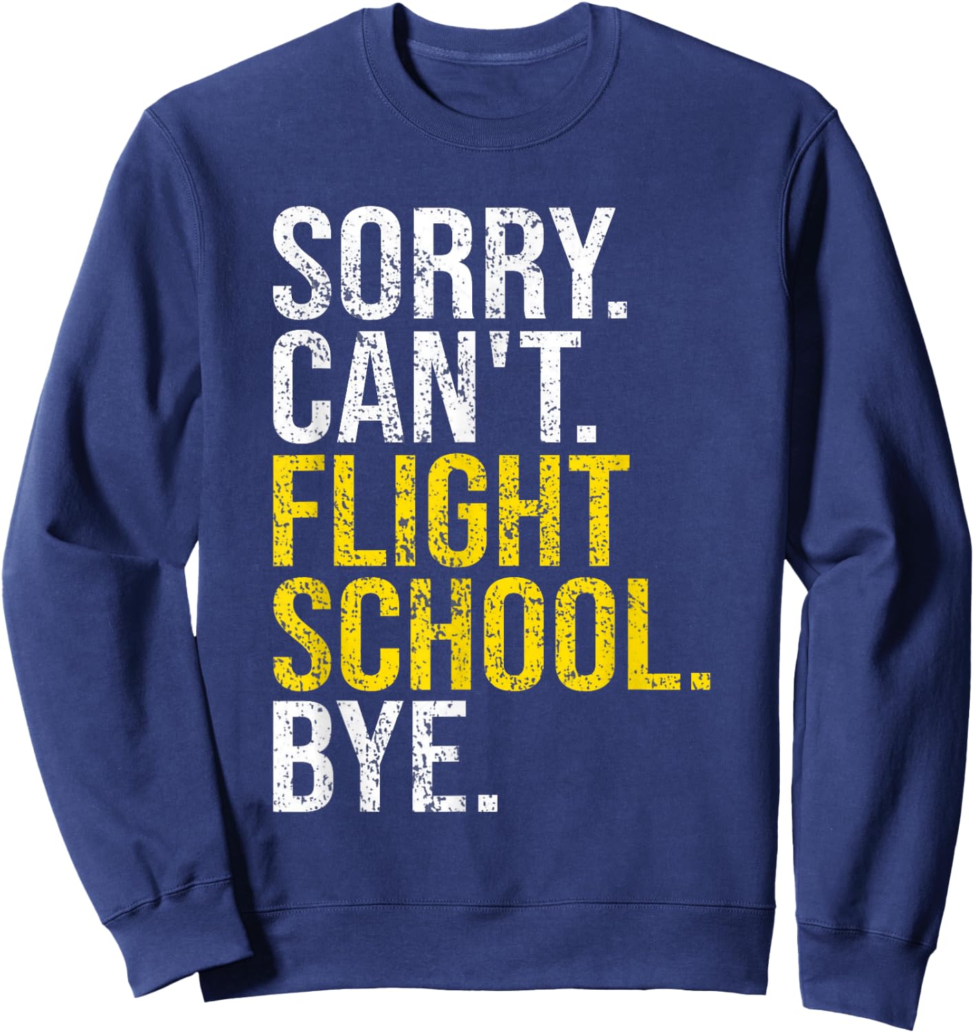 Sorry Can't Funny Flight School Student Future Pilot Gift Sweatshirt - Sweatshirt | Navy