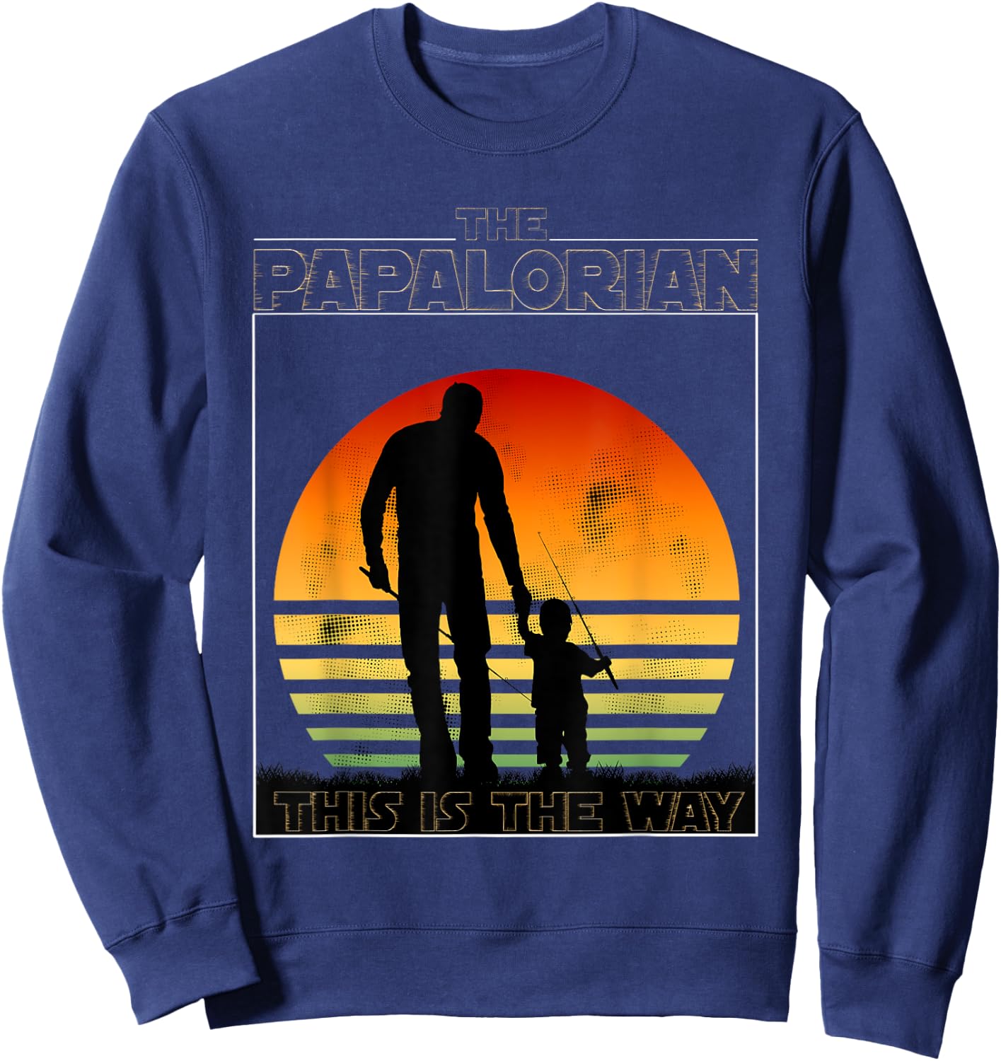 The Papalorian Fathers Day Dad And Son Fishing Funny Gift Sweatshirt - Sweatshirt | Navy
