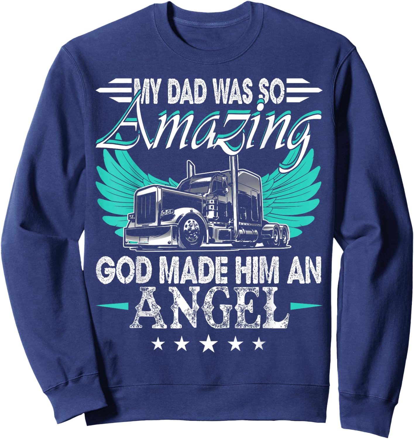 God Made My Dad An Angel Truck Driver Shirt Trucker Memorial Sweatshirt - Sweatshirt | Navy